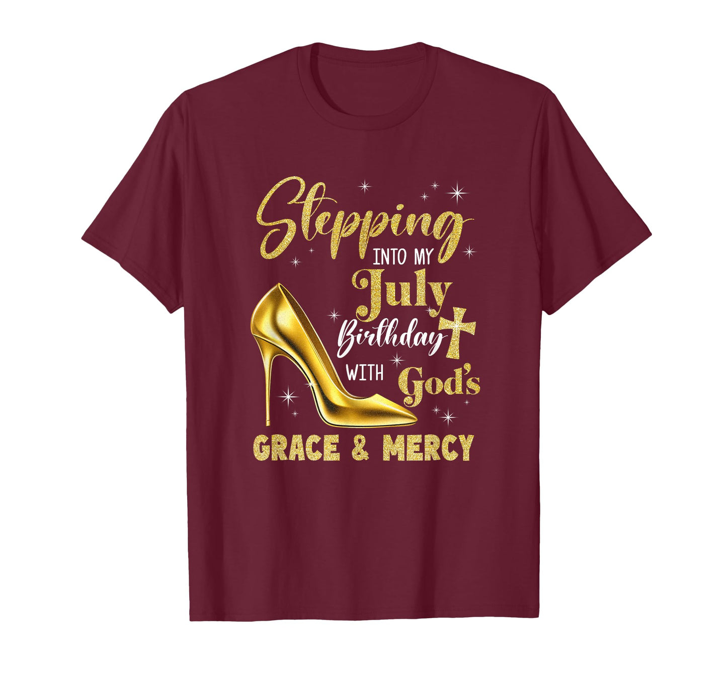 Stepping Into My July Birthday With Gods Grace Mercy Grandma T-Shirt