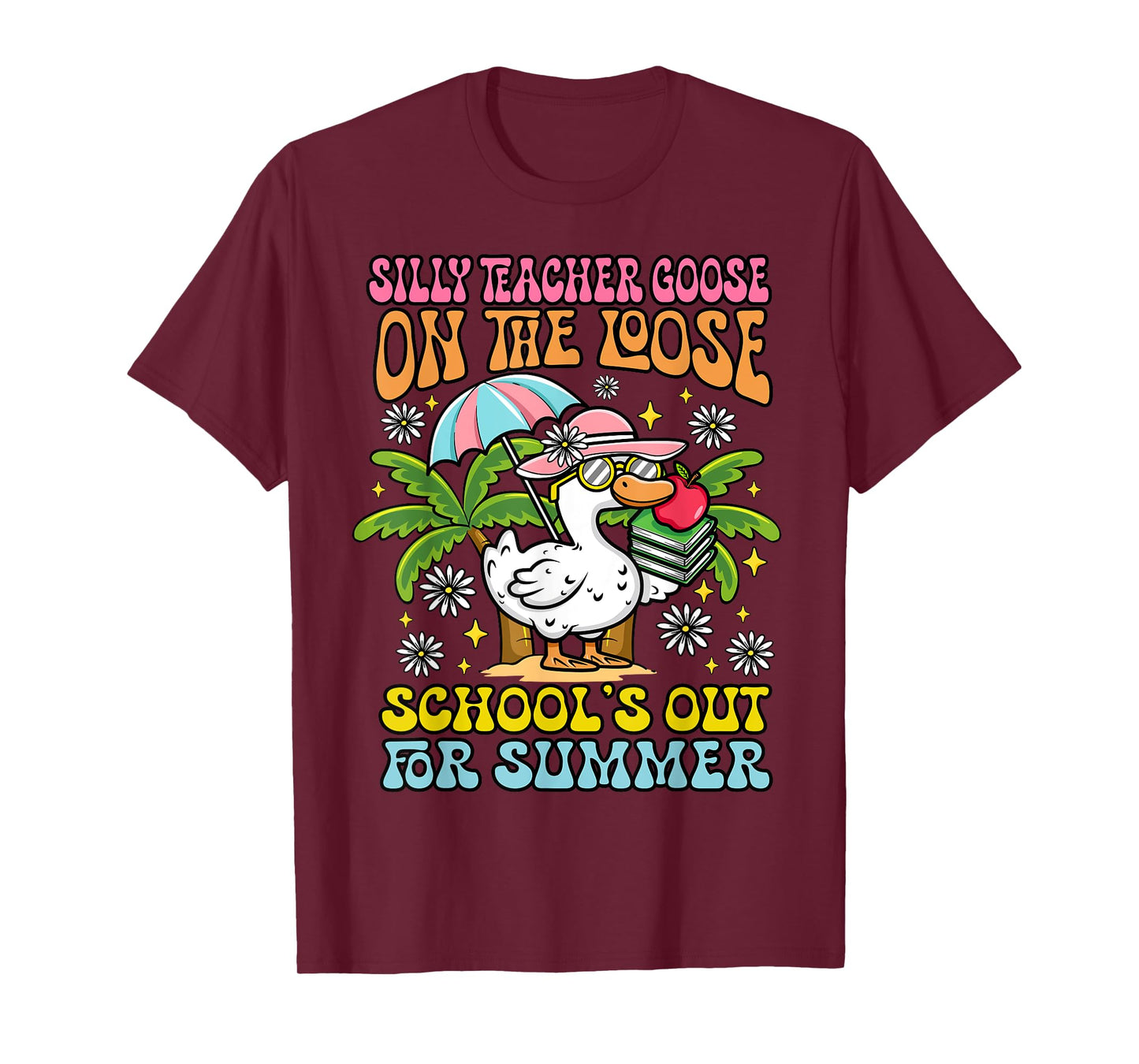 Last Day of School Silly Teacher Goose on the Loose Summer T-Shirt