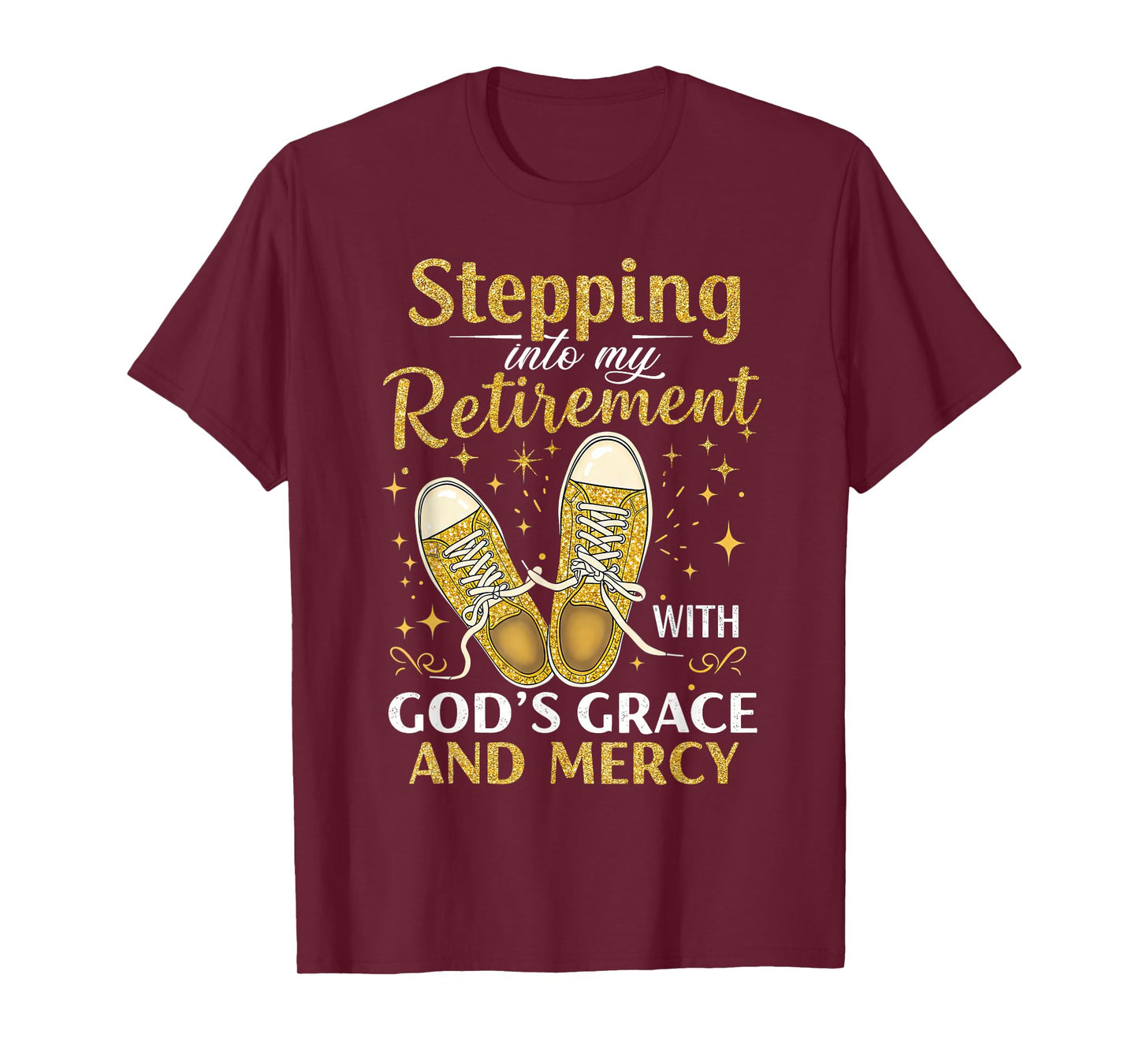 Stepping Into My Retirement With God's Grace And Mercy T-Shirt
