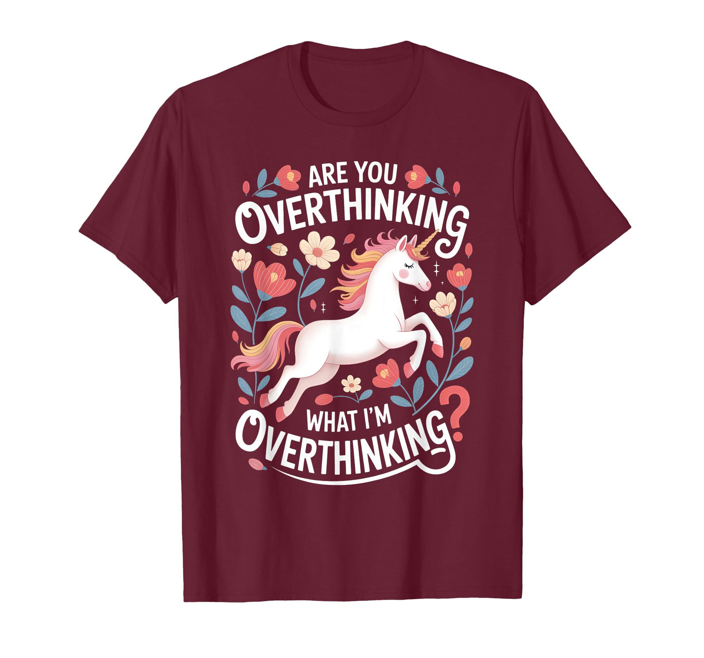 Are You Overthinking Unicorn Anxiety Shirt T-Shirt