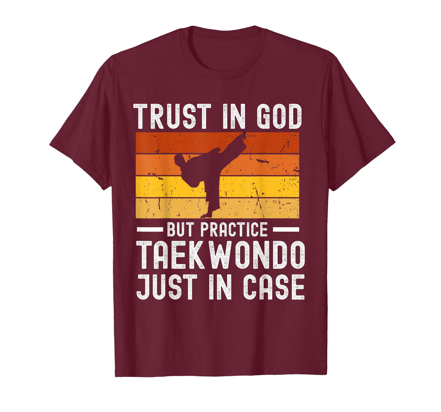Trust in God but Practice Taekwondo Just in Case T-Shirt