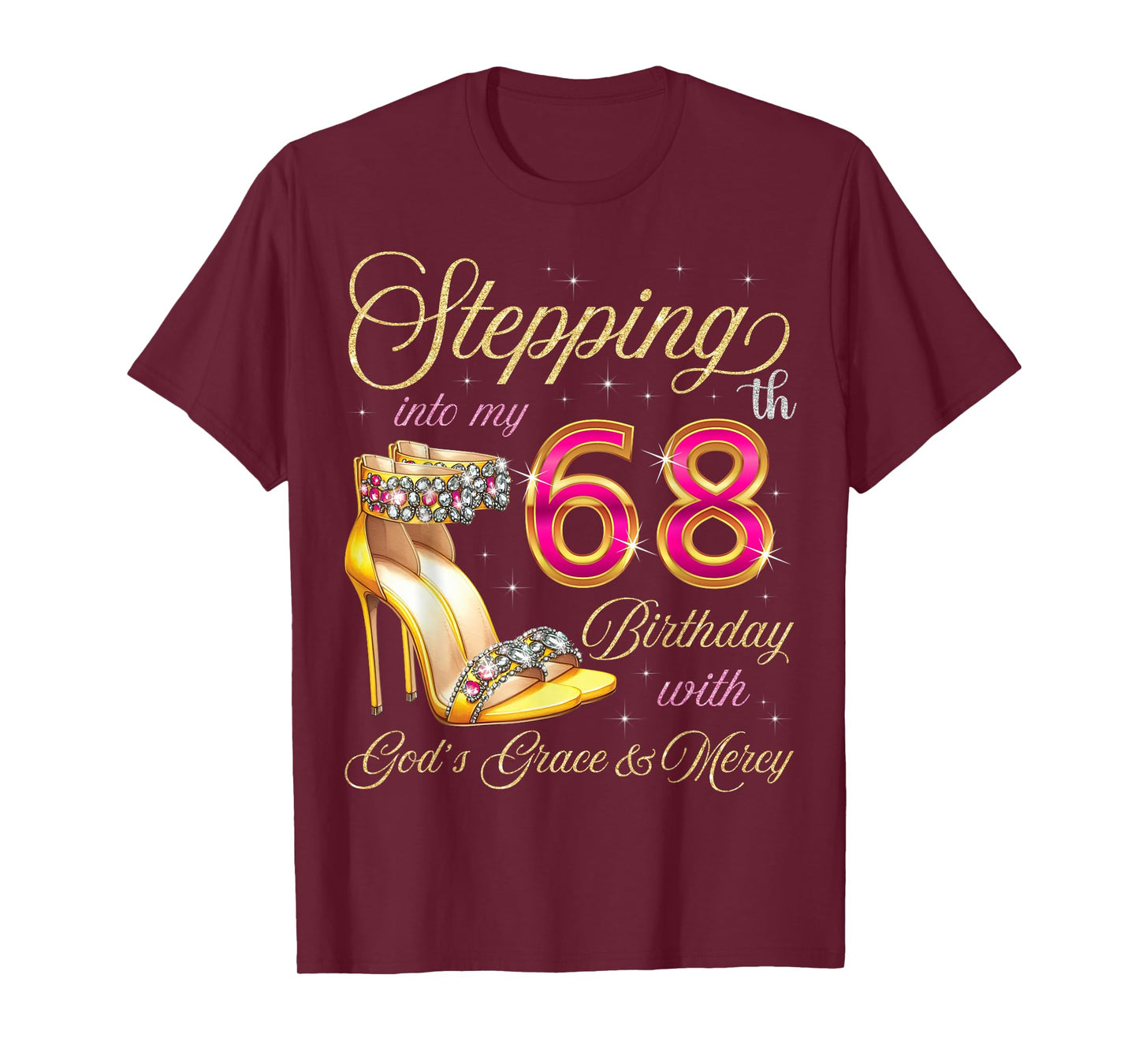 Stepping Into My 68th Birthday With God's Grace & Mercy T-Shirt