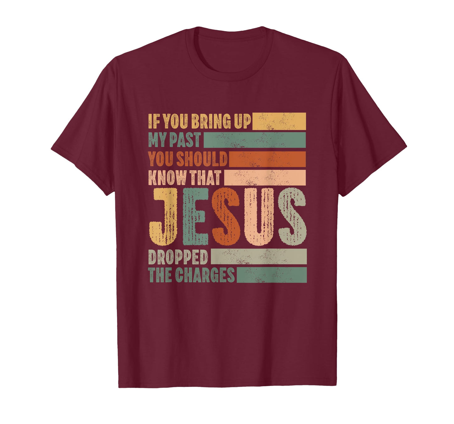 if you bring up my past Jesus christian Faith Believer T-Shirt