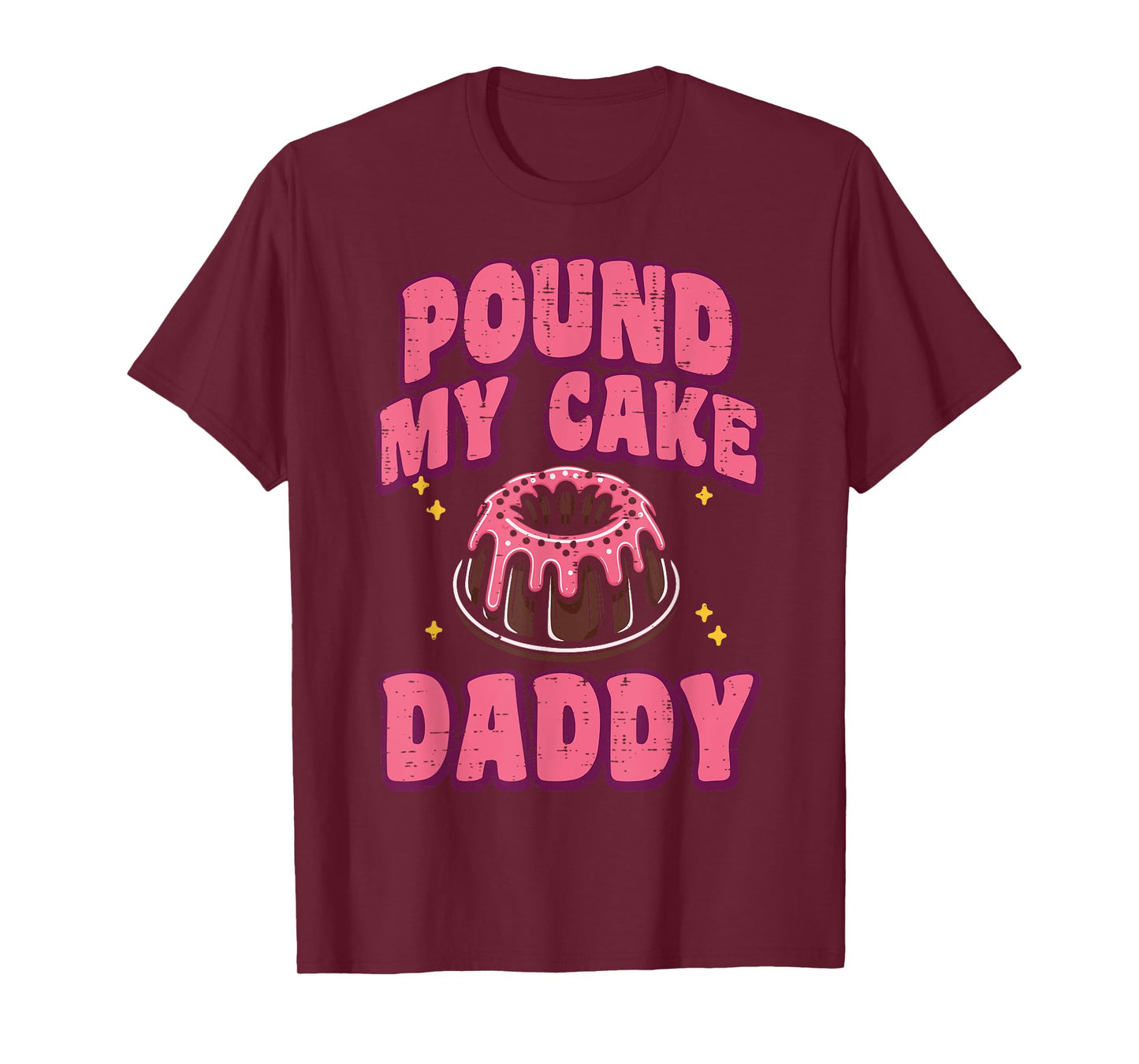 Inappropriate Pound My Cake Daddy Adult Humor Joke Gag Women T-Shirt