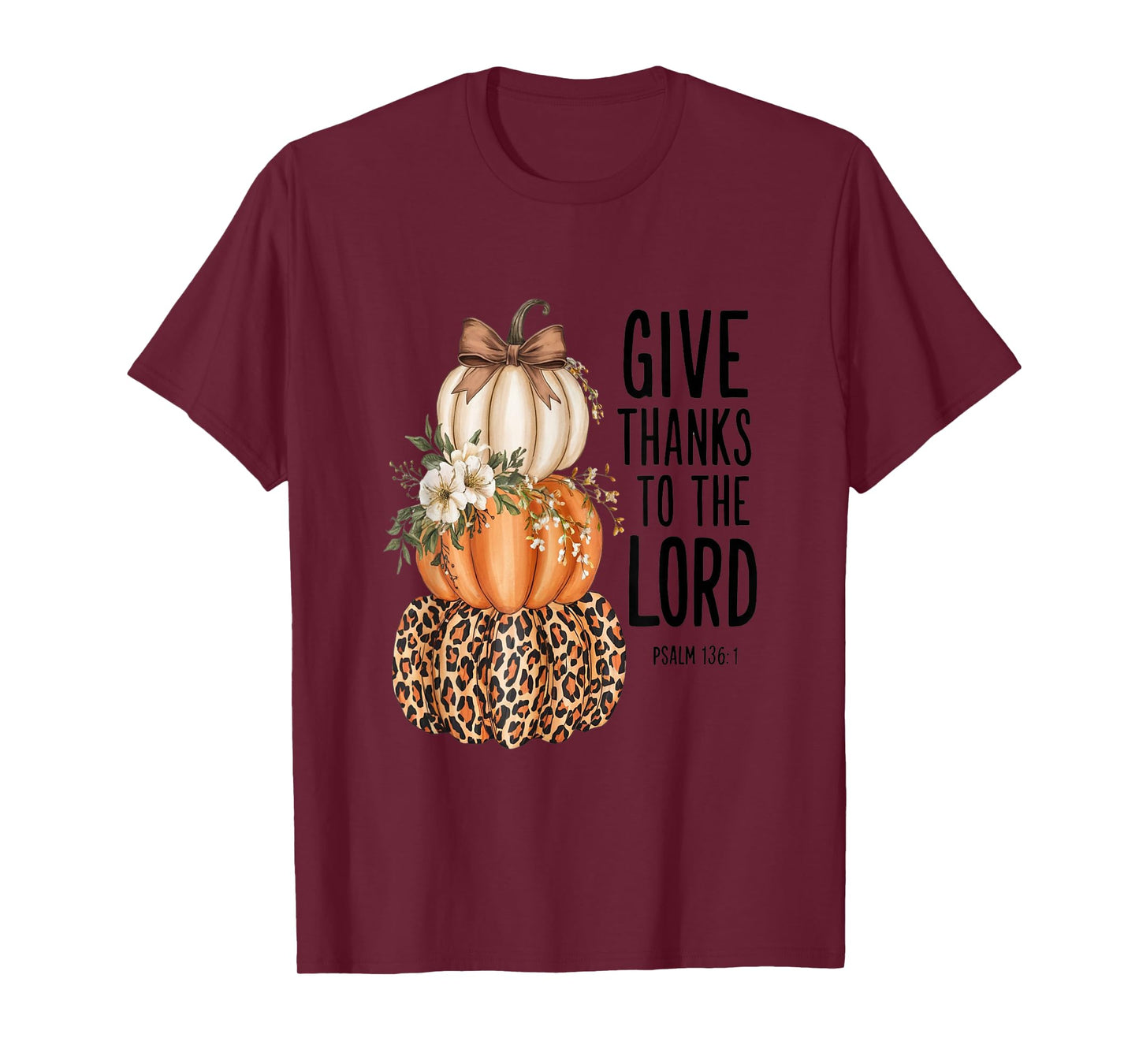 Give Thanks to The Lord Psalm 136:1 T-Shirt