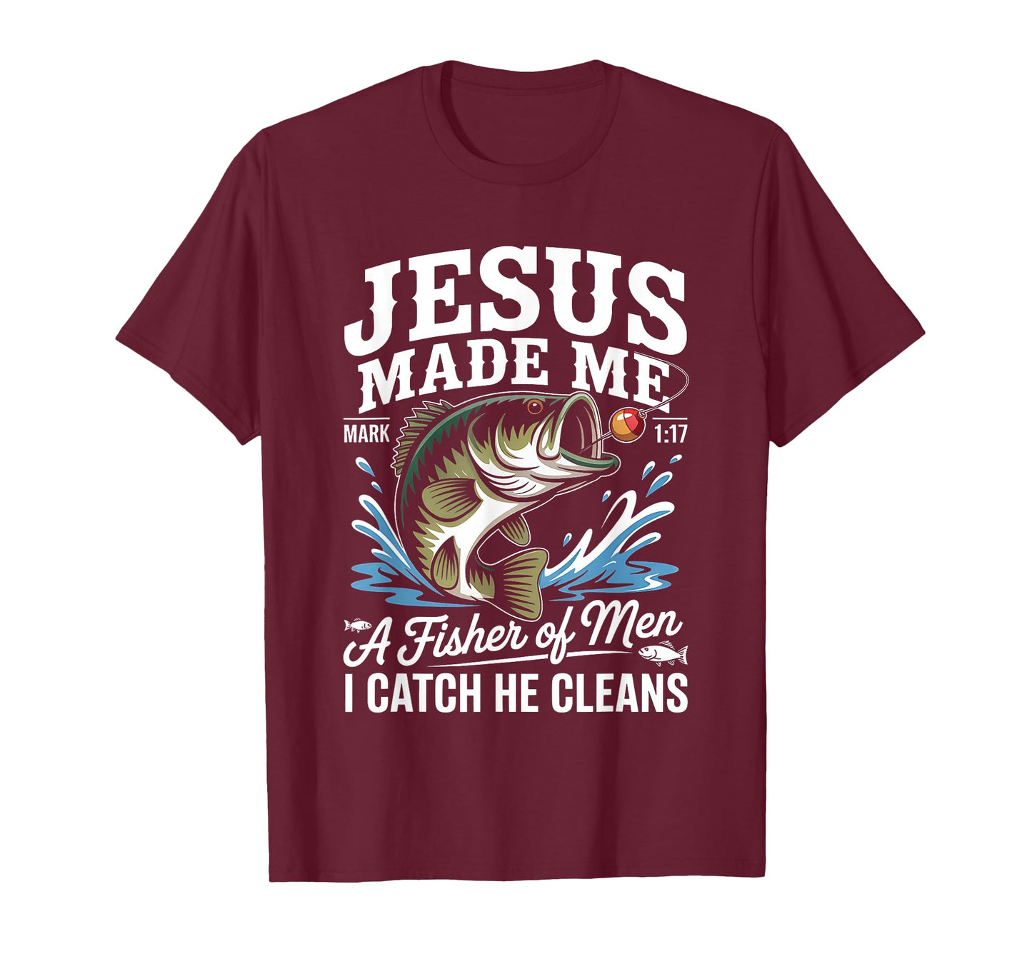Jesus Made Me a Fisherman I Catch He Cleans Christian Bible T-Shirt