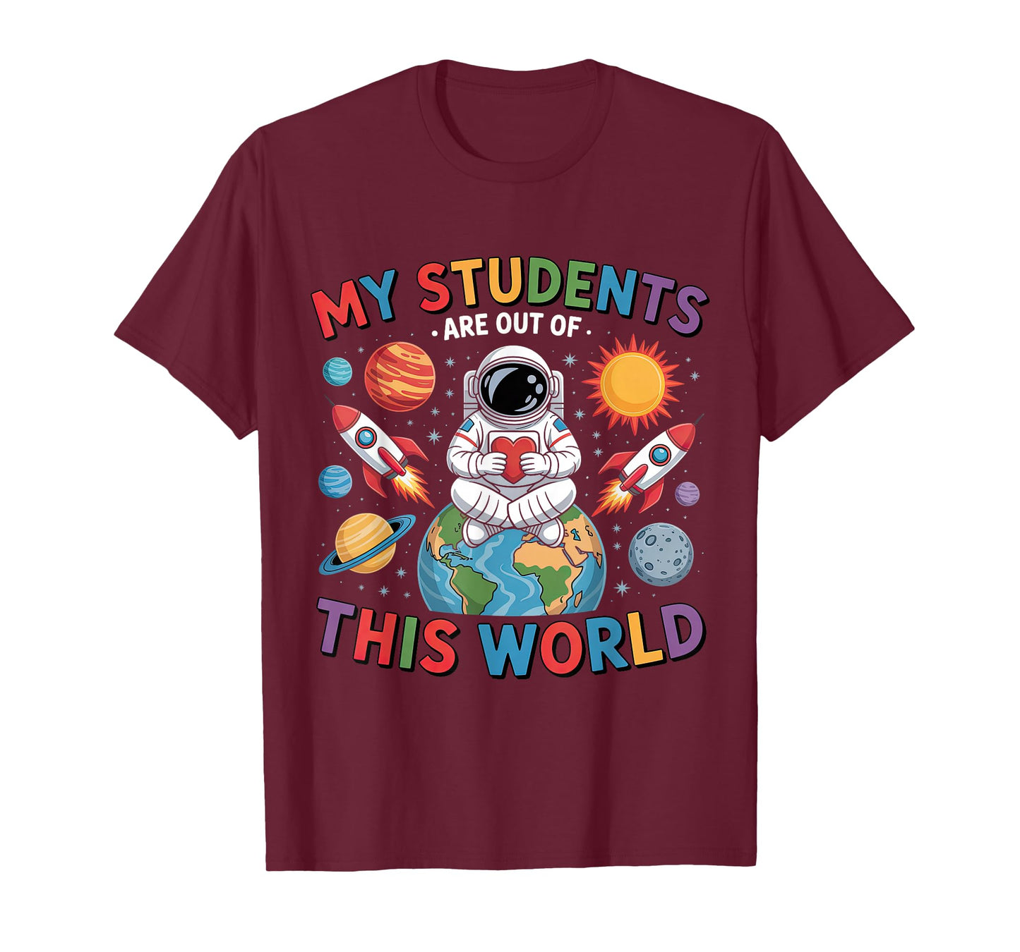 My Students Are Out Of This World Space Teacher T-Shirt
