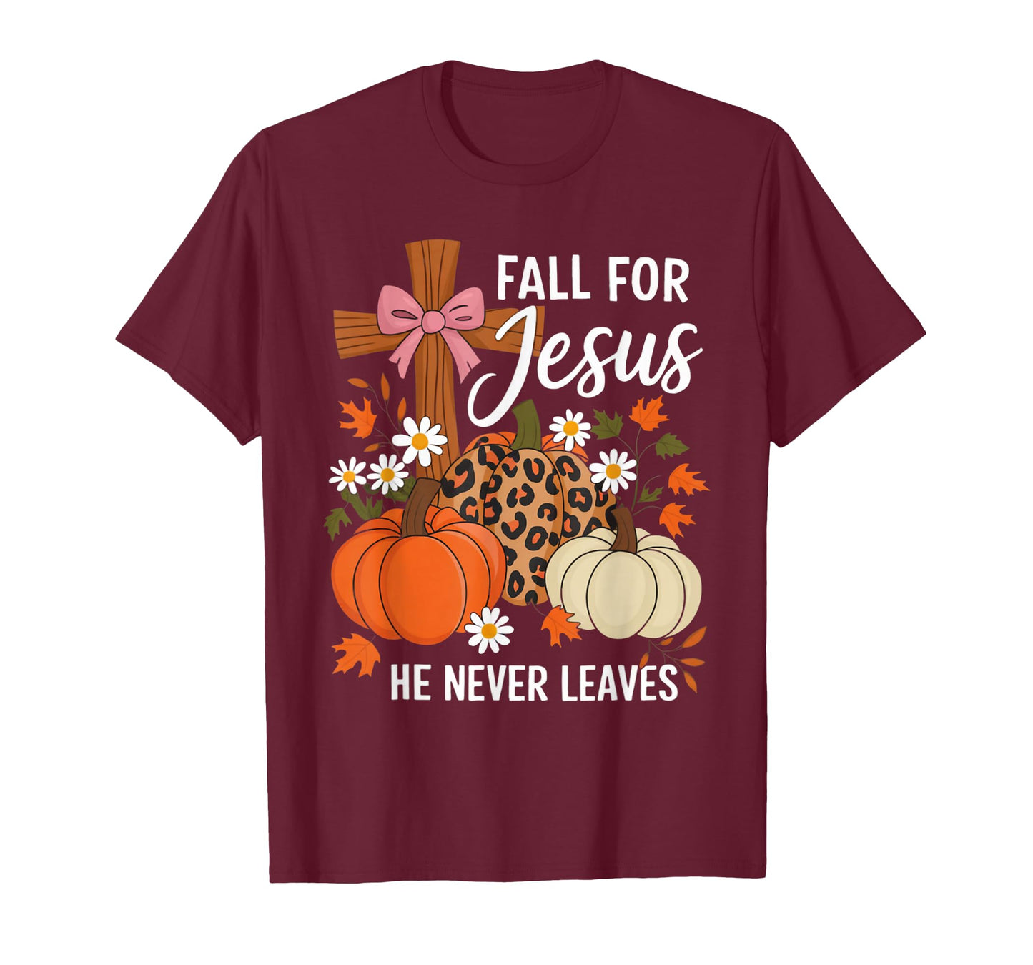 Fall for Jesus He Never Leaves Christian Faith Cross Funny T-Shirt
