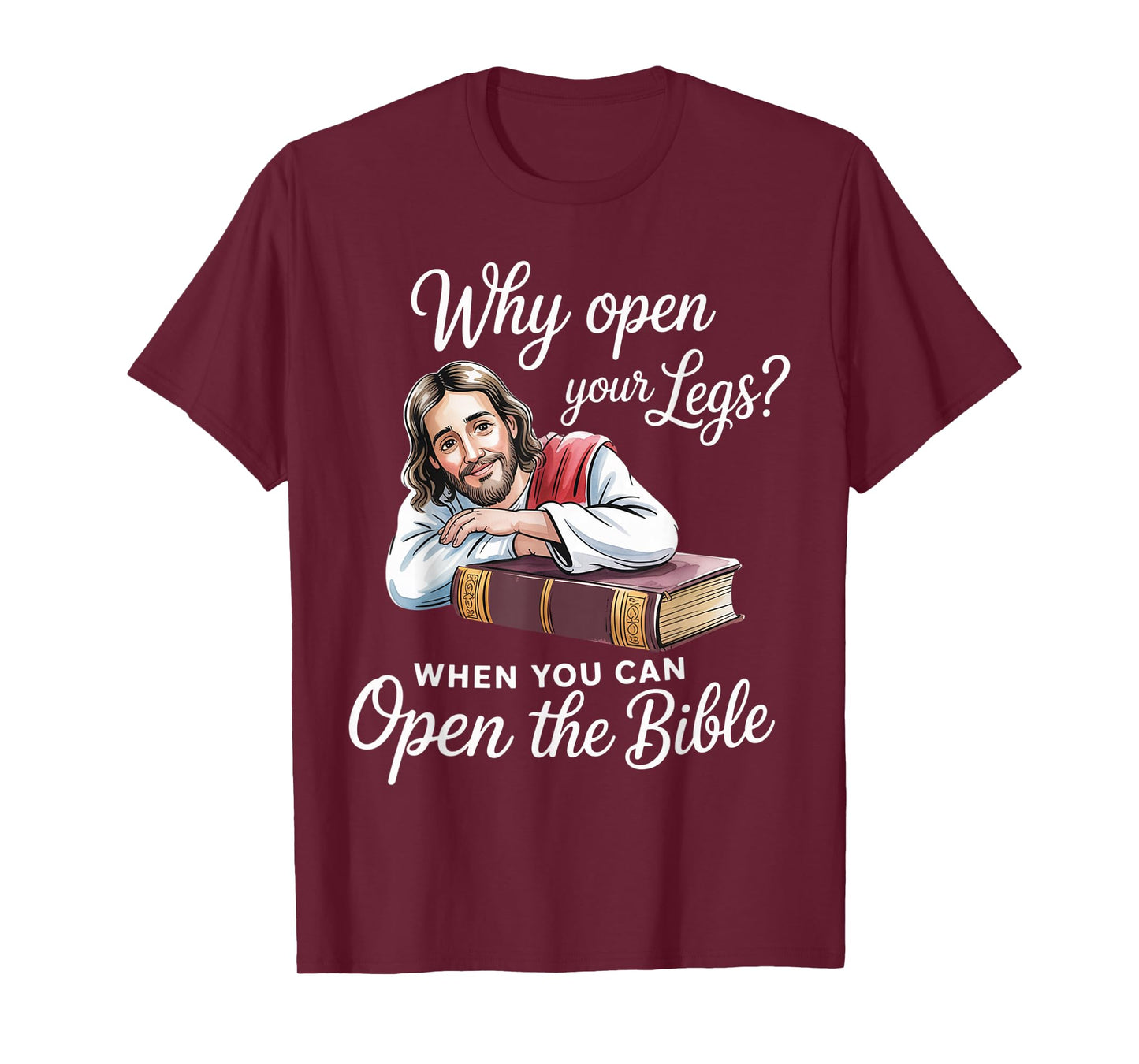 Groovy Jesus Why Open Your Legs When You Can Open The Bible T-Shirt