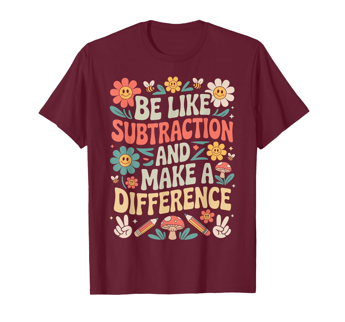 Be Like Subtraction And Make A Difference Funny Math Teacher T-Shirt