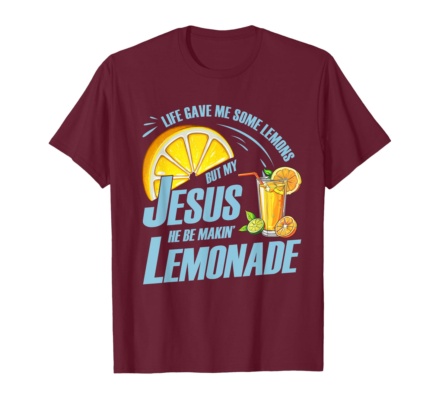 Life Gave Me Some Lemons But My Jesus He Be Making Lemonade T-Shirt