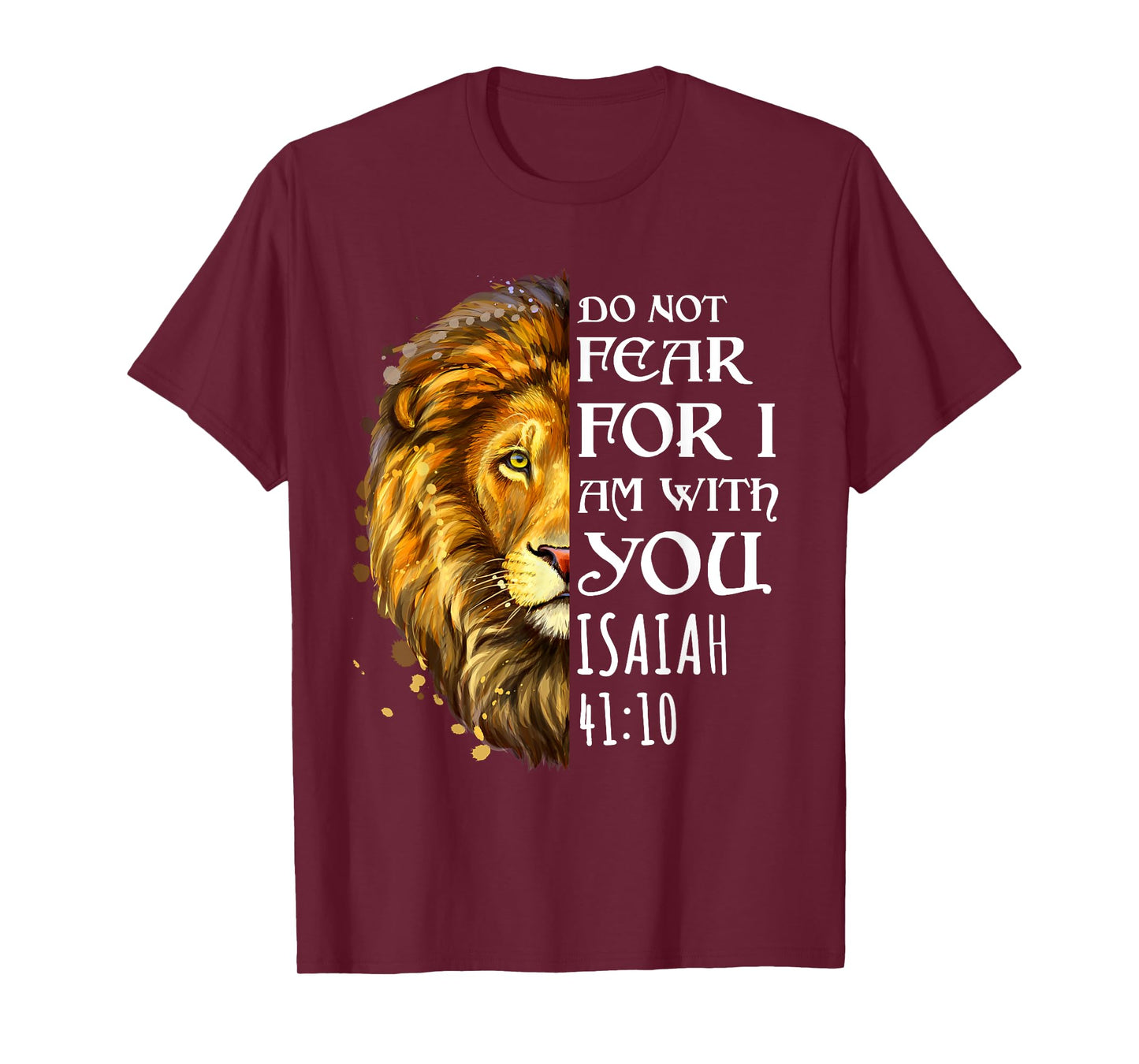 Do Not Fear For I Am With You Isaiah 41:10 Lion Of Judah T-Shirt