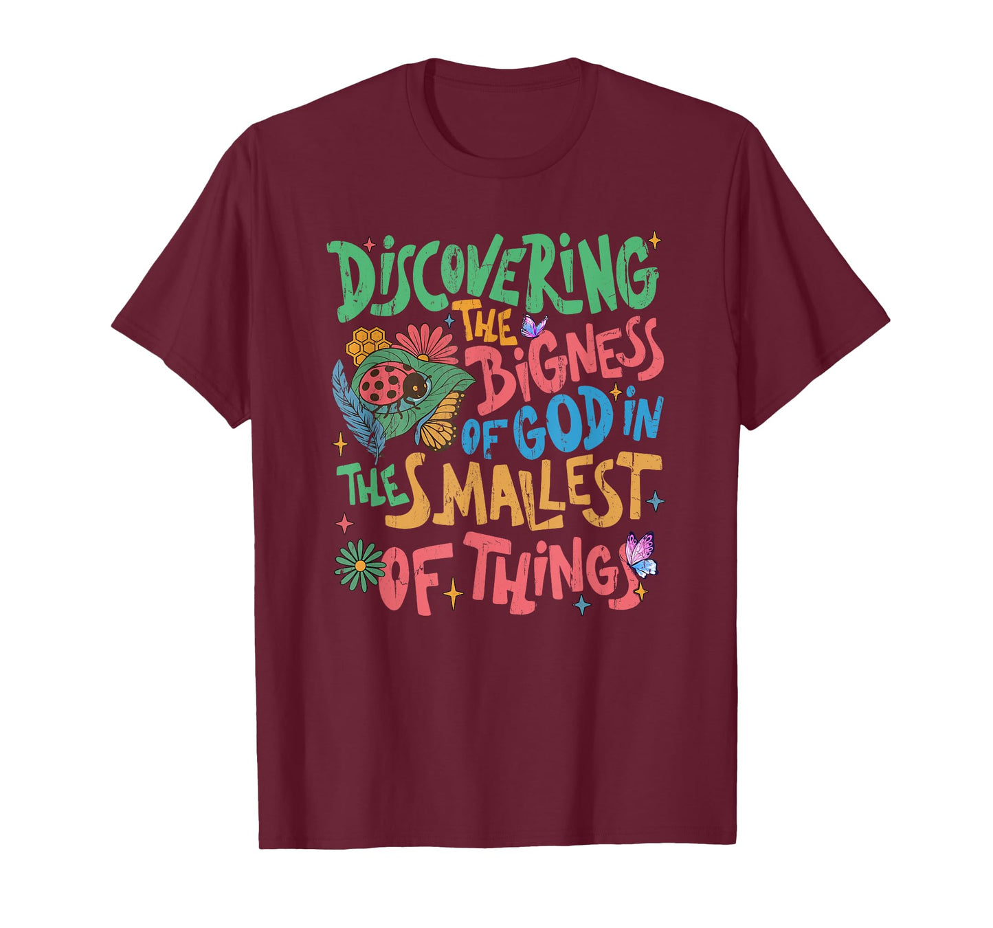 Discovering The Bigness Of God In The Smallest Of Things T-Shirt