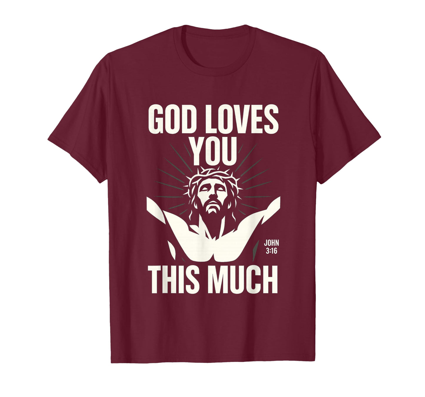 God Loves You This Much - John 3:16 Jesus Cross Modern Art T-Shirt