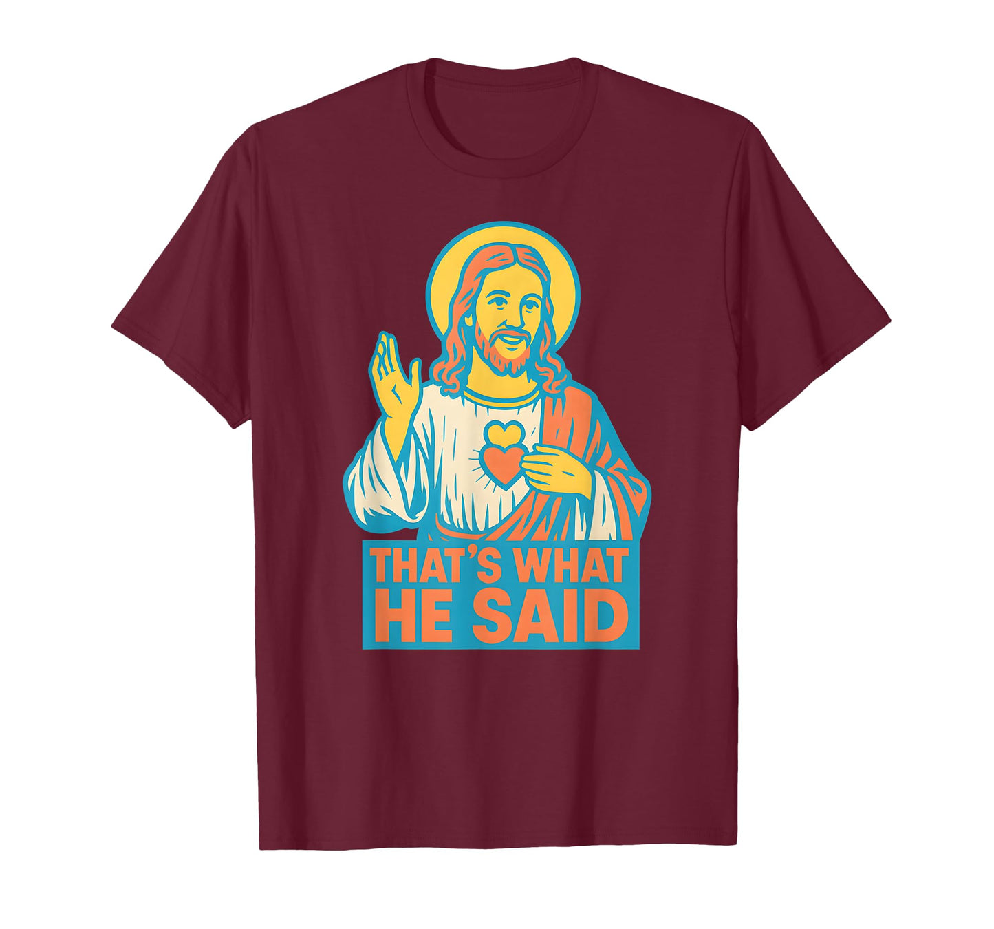 Christian Sacred Heart Thats What He Said Religious Faith T-Shirt