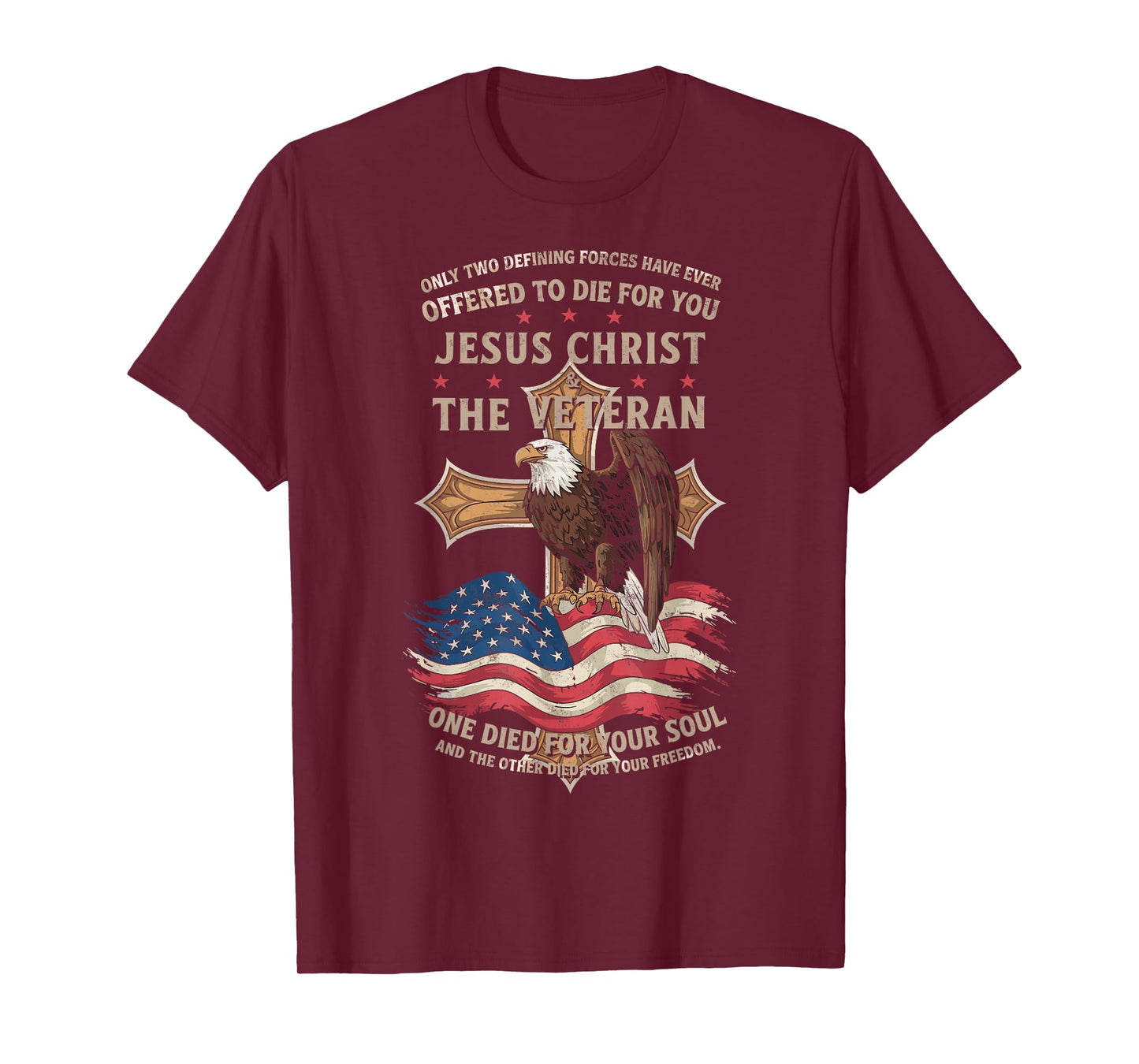 Only Two Defining Forces You Have Jesus Christ & The Veteran T-Shirt