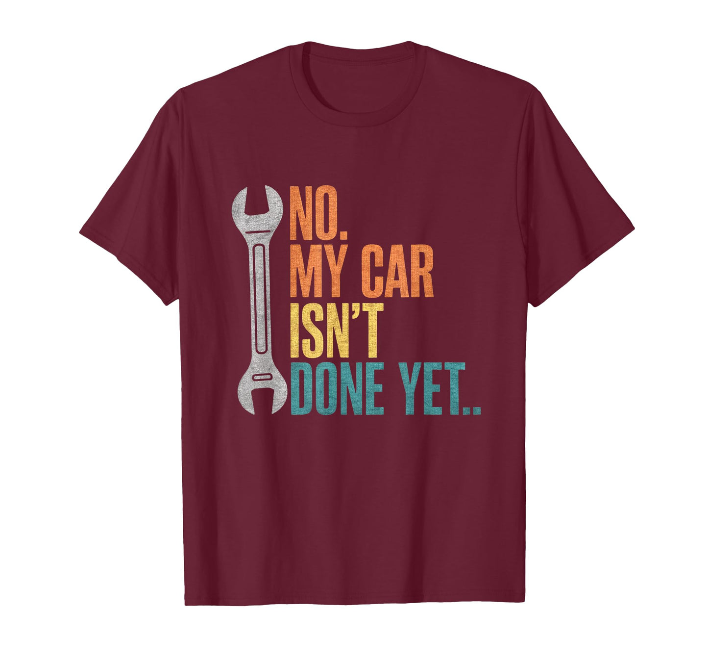 No My Car Isn't Done Yet Funny Car Mechanic Garage T-Shirt