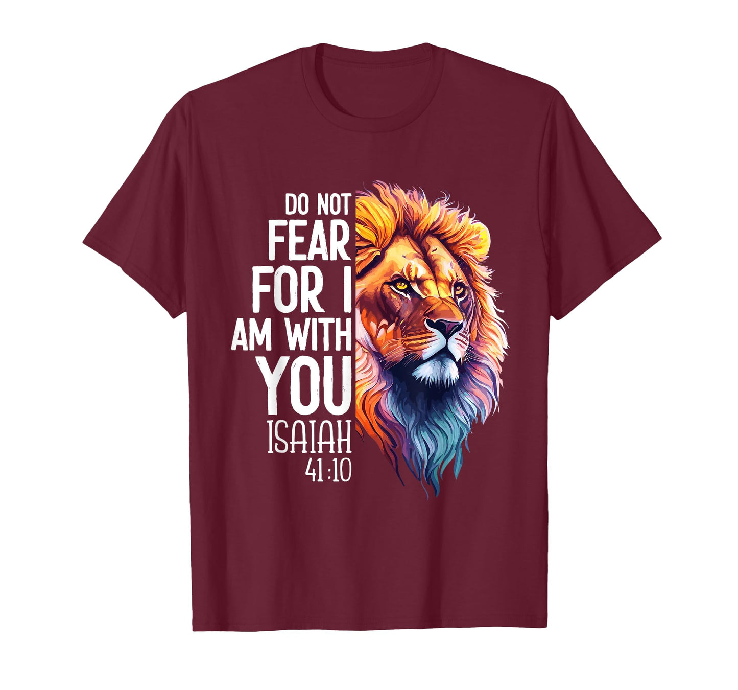 Do Not Fear For I Am With You Isaiah 41:10 Lion Of Judah T-Shirt