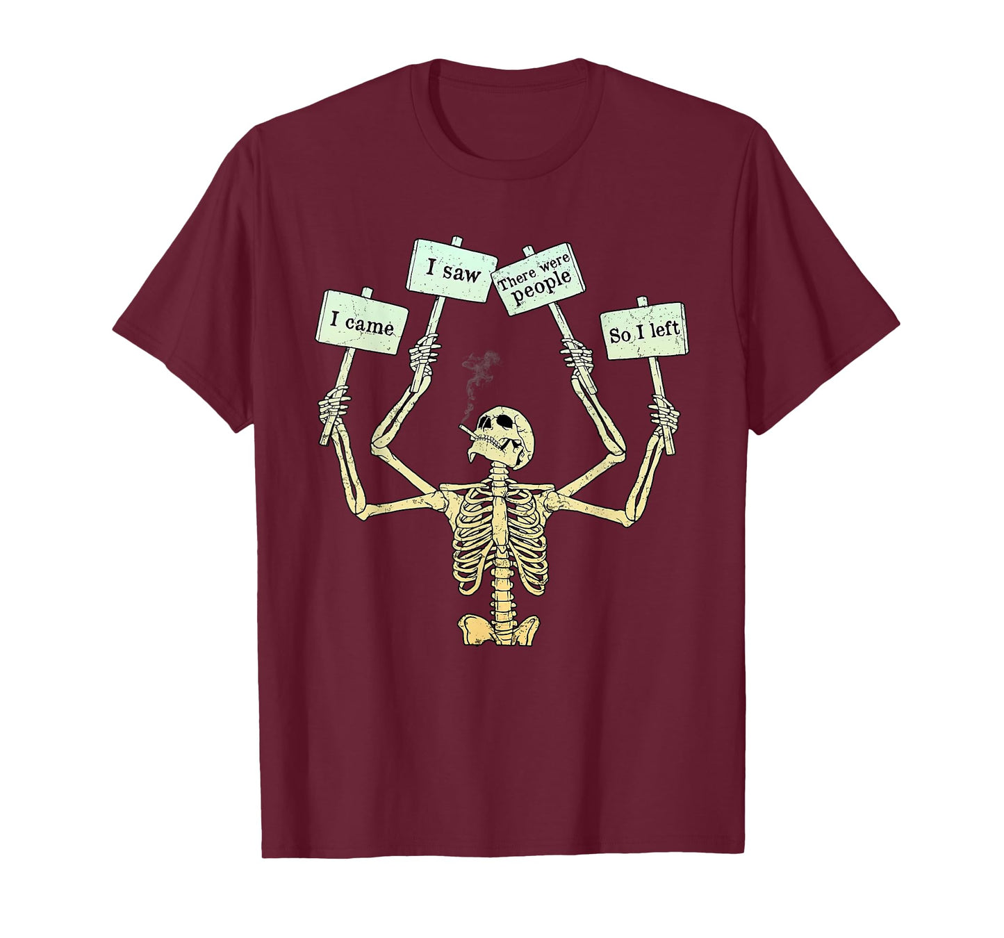 I Came I Saw There Were People So I Left Funny Skeleton T-Shirt