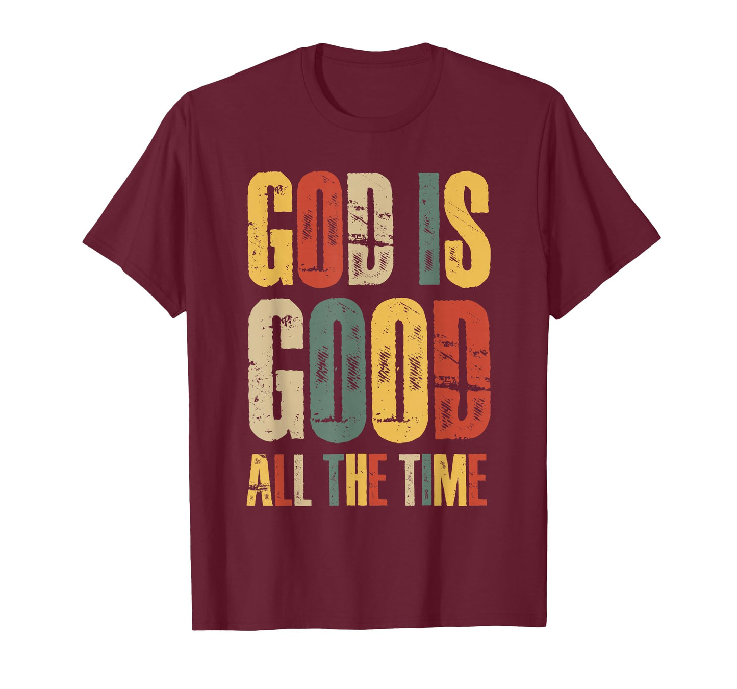 God is Good All The Time Faith-Based Christian Bible Verse T-Shirt