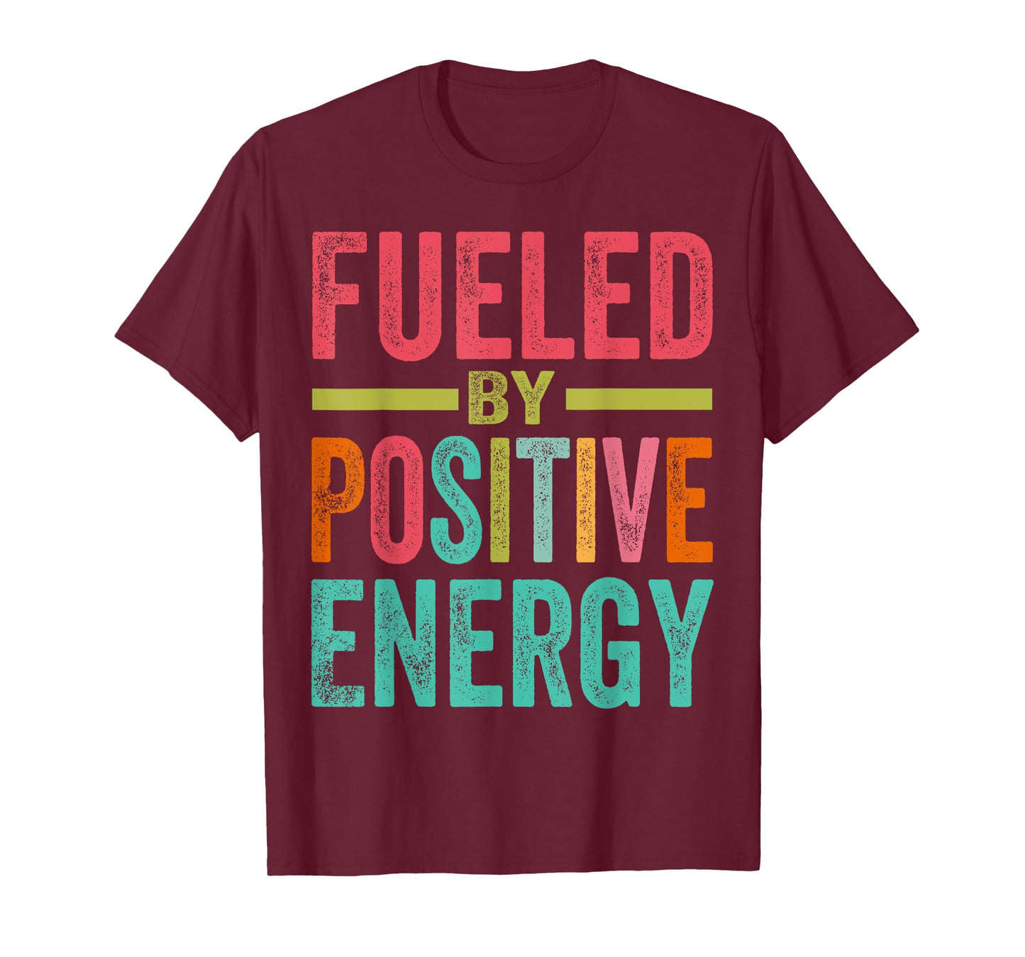 Fueled By Positive Energy - Good Life - Positivity Powerful T-Shirt