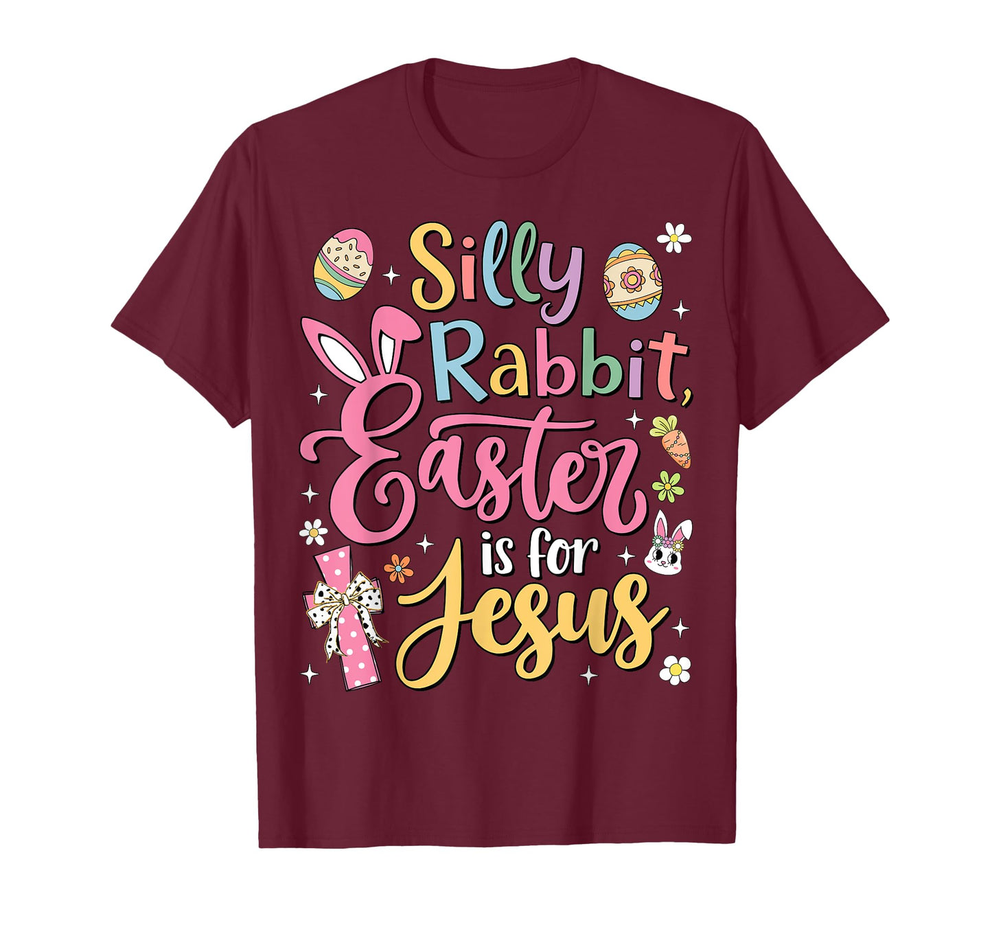 Silly Rabbit Easter Is For Jesus Cute Bunny Christian Faith T-Shirt