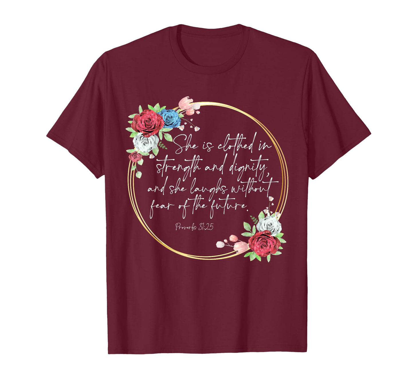 Floral She Is Clothed In Strength And Dignity, Christian Tee T-Shirt