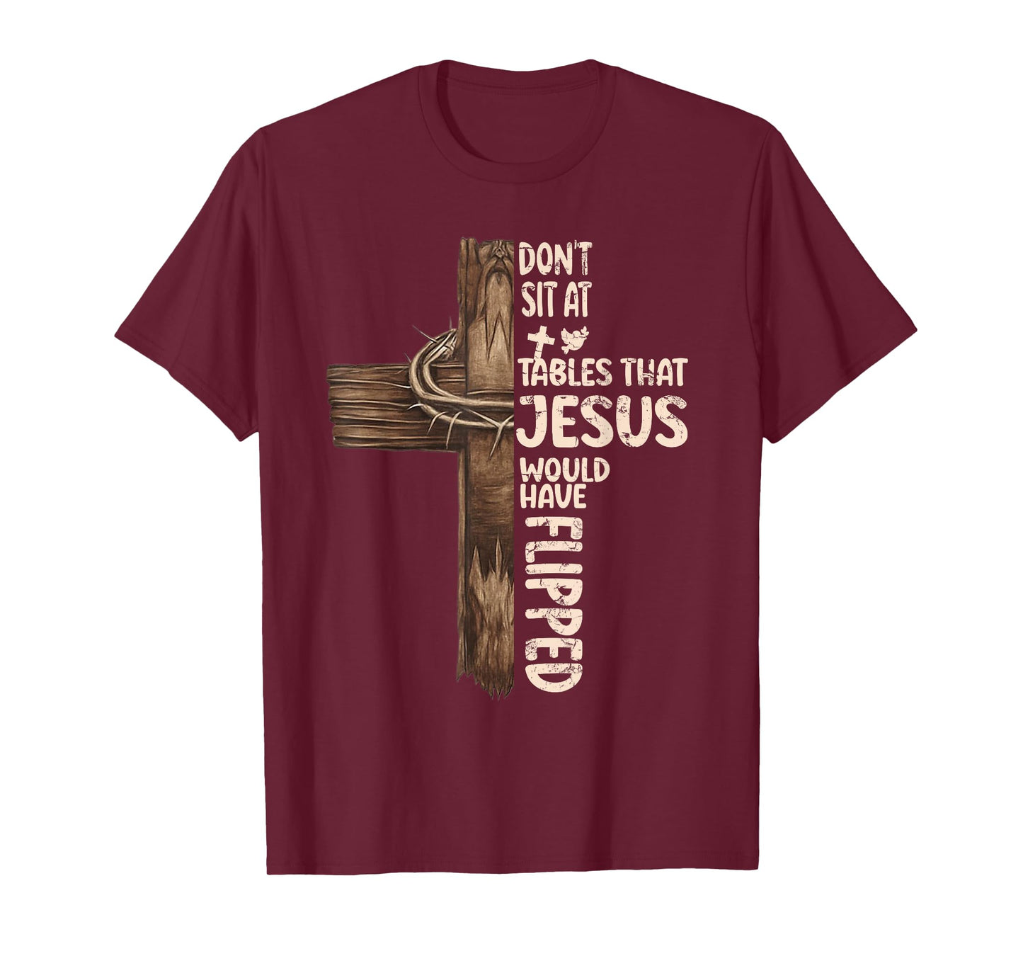 Don't Sit At Tables That-Jesus Would Have Flipped T-Shirt