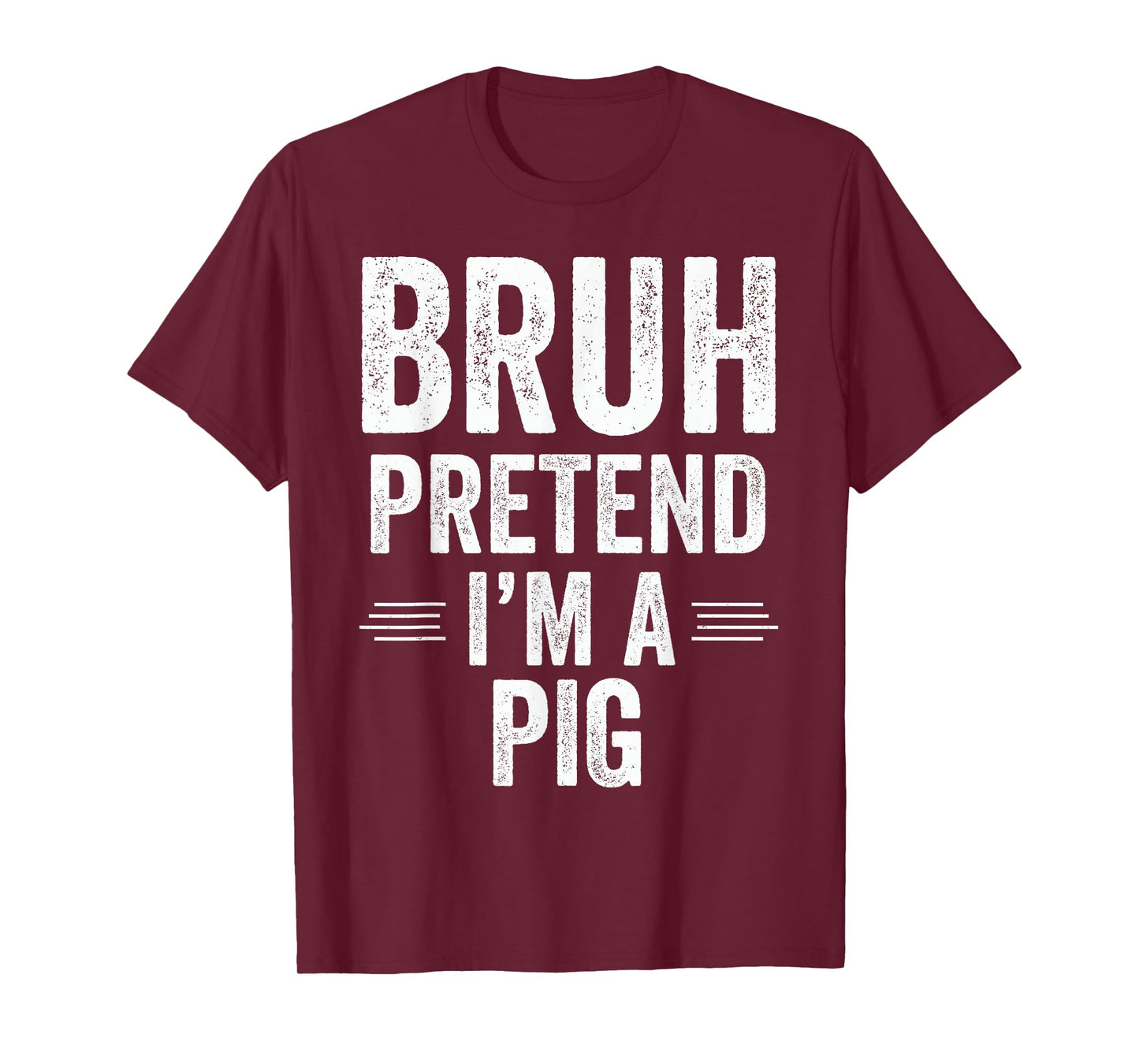 Pig Costume Halloween Bruh Pretend I'm A Pig Funny T-Shirt