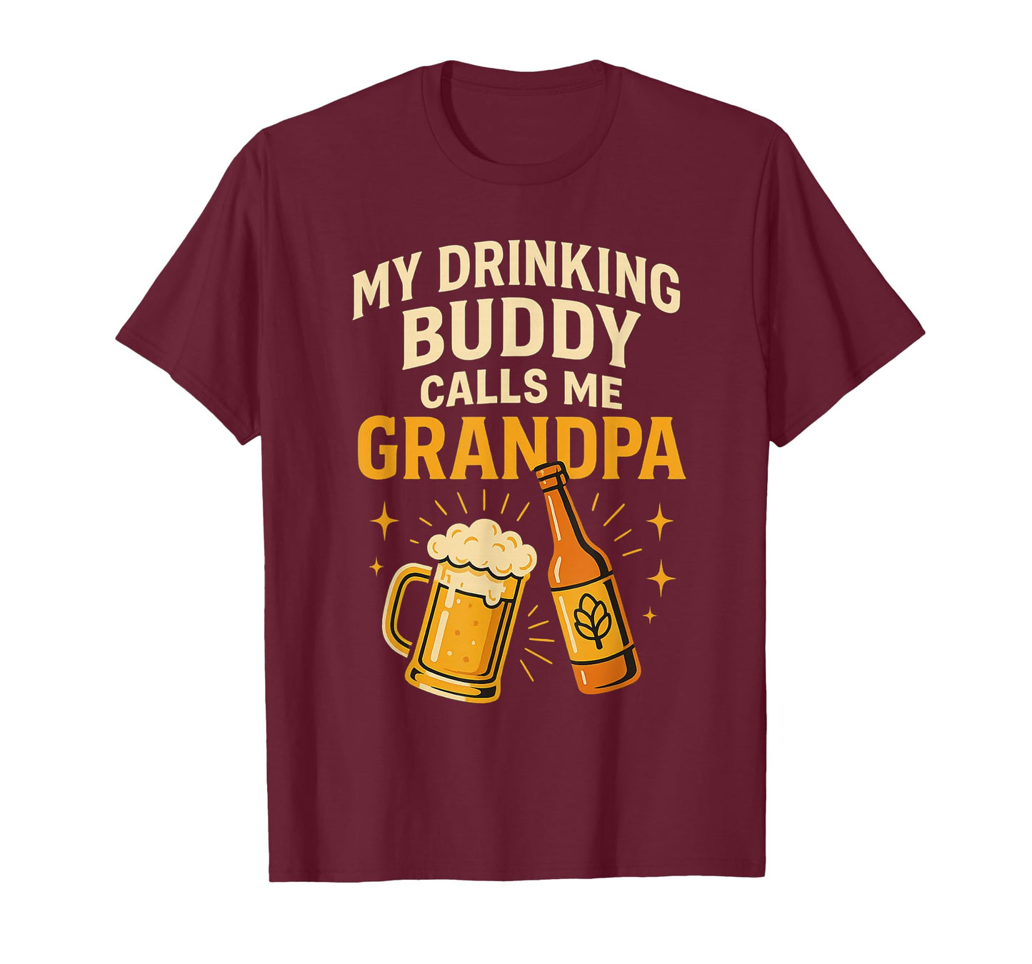 My Drinking Buddy Calls Me Grandpa Beer Humor T-Shirt