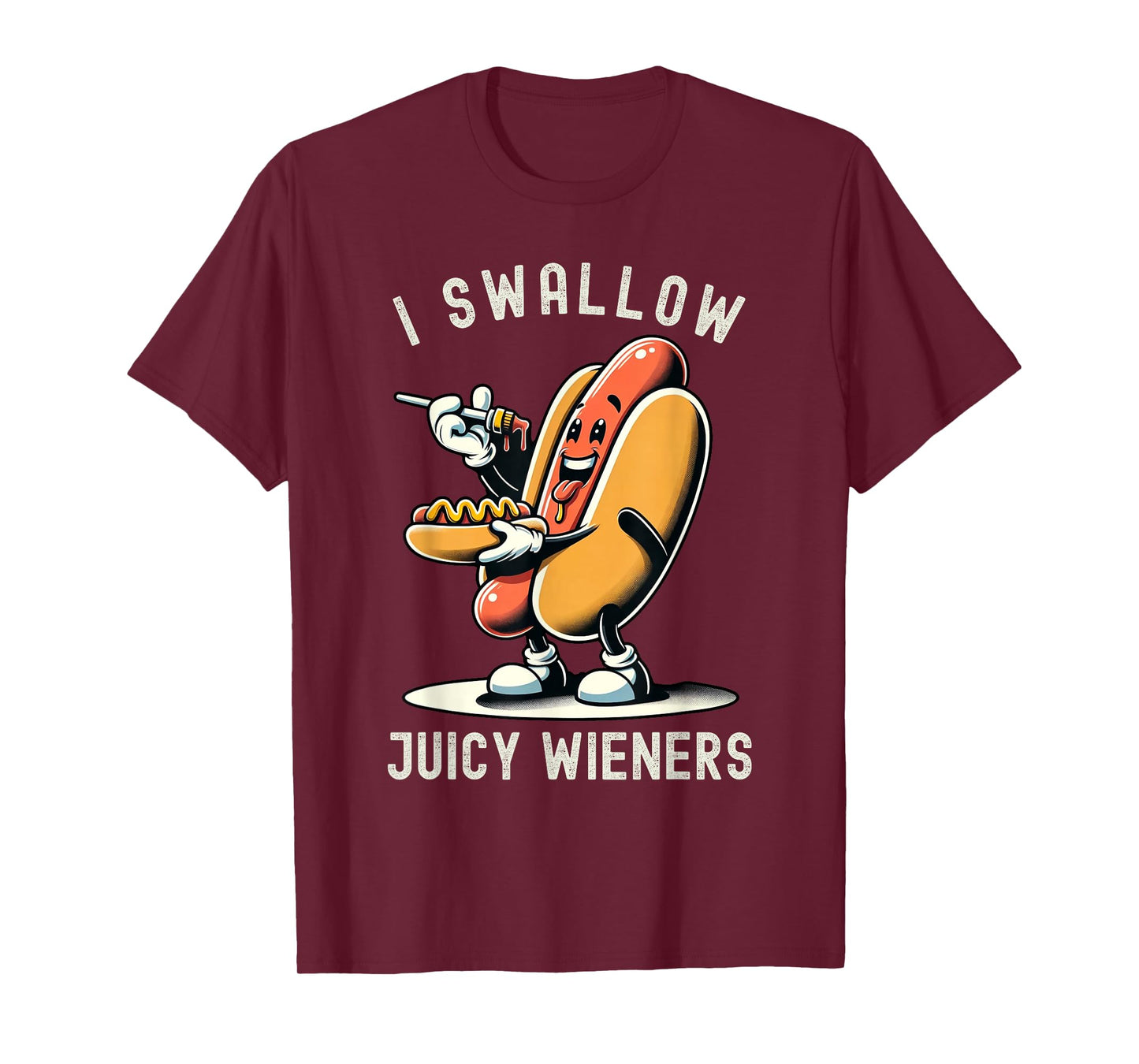 I Swallow Juicy Wieners Provocative Joke Adult Humor Naughty T-Shirt