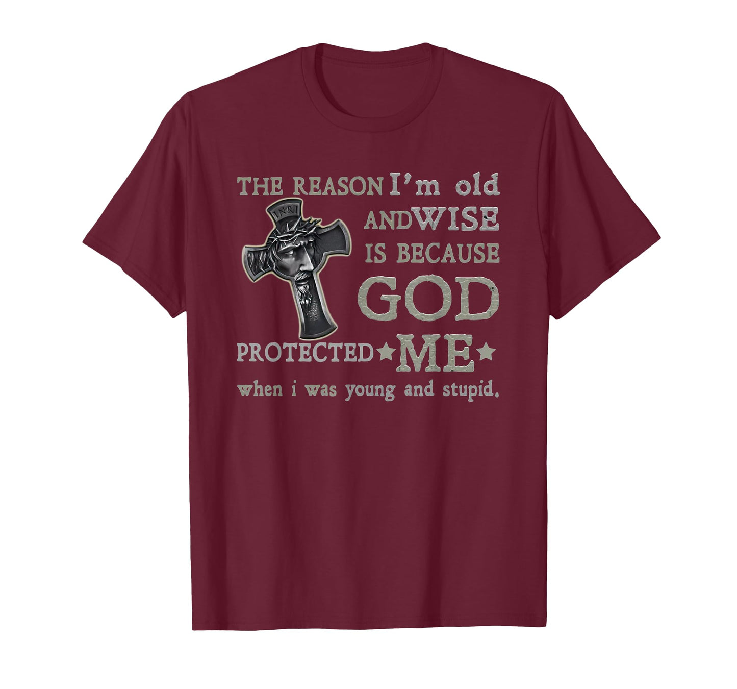 the reason i'm old and wise is because god protected me T-Shirt