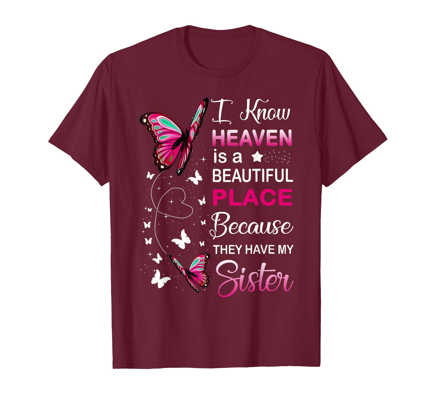 I Know Heaven Is A Beautiful Place Because They Have Sister T-Shirt