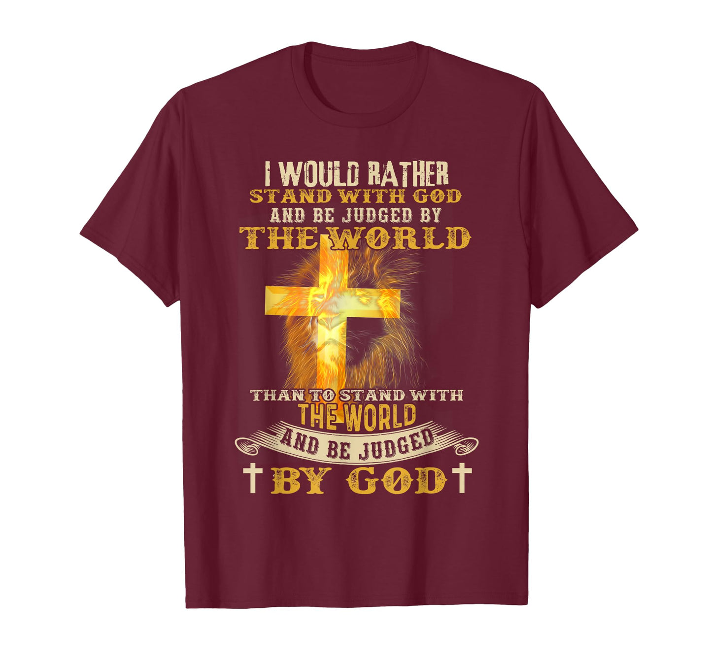 I Would Rather Stand With God And Be Judged By The World T-Shirt