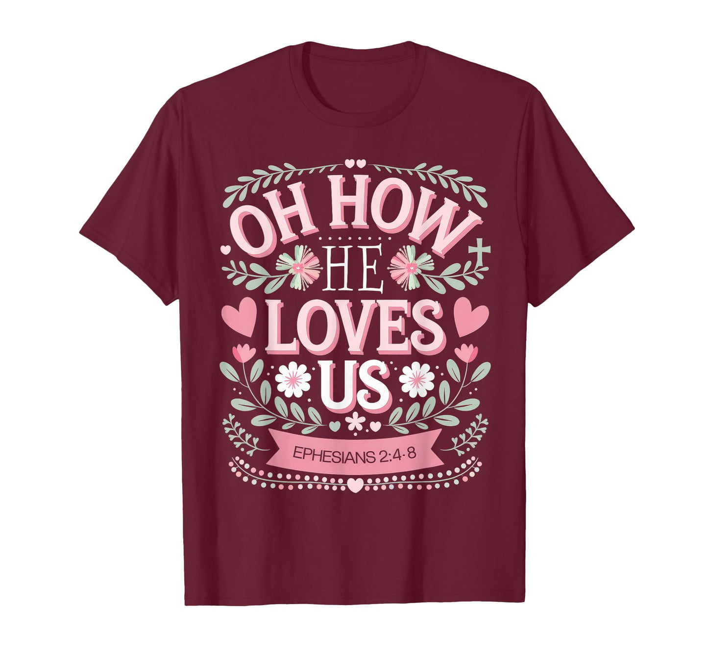 Oh How He Loves Us Boho Valentine Flower Jesus Christian T-Shirt