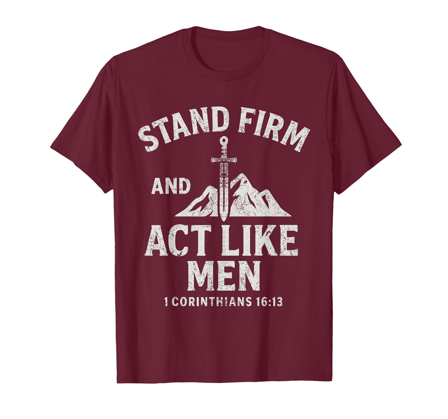 Stand Firm and Act Like Men Sword of The Spirit and Mountain T-Shirt
