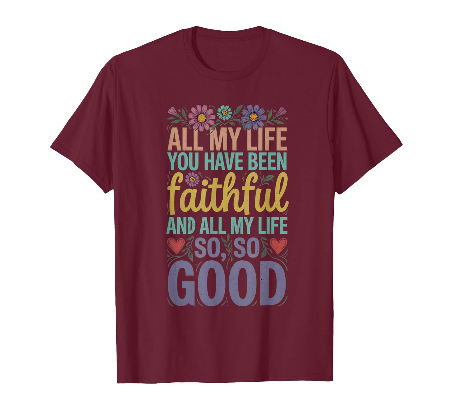 all my life you have been faithful T-Shirt