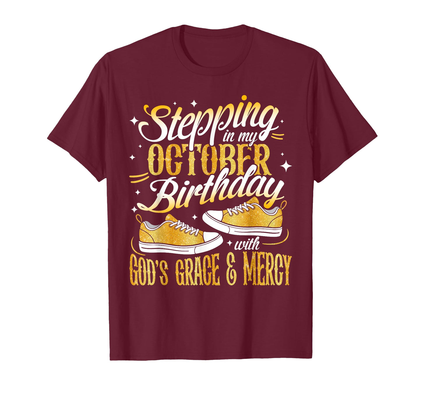 Stepping Into My October Birthday with God's Grace and Mercy T-Shirt