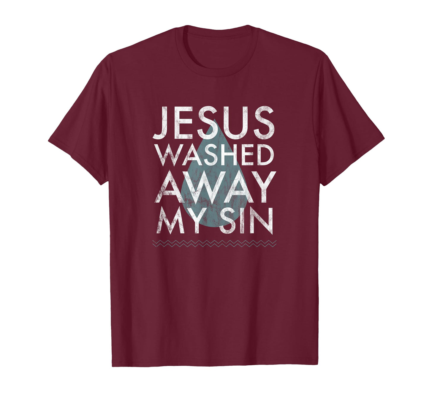 Baptism Quote Water Drop Jesus Washed Away Sin Baptized Gift T-Shirt