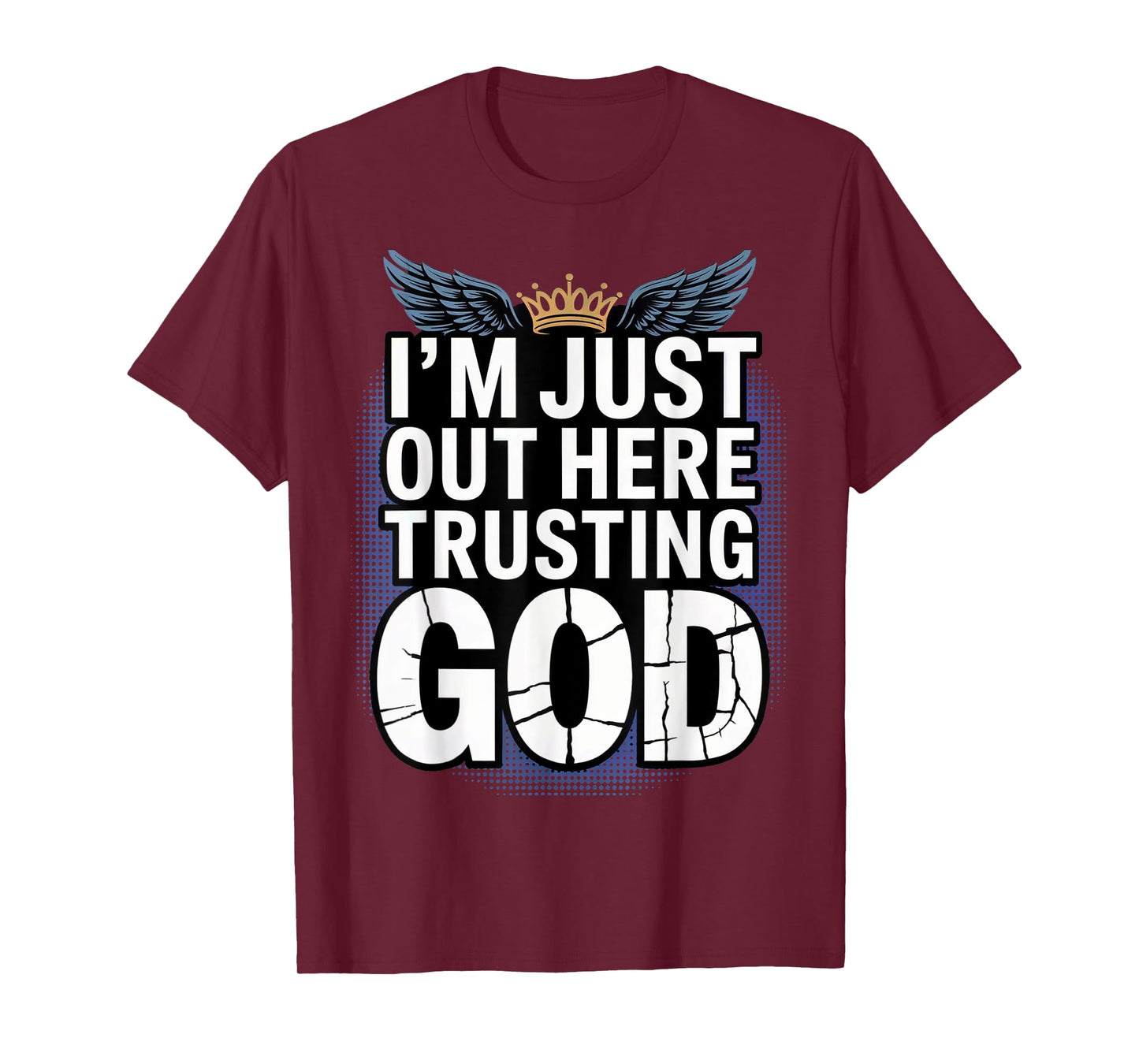 I'm just Out here Trusting God Christian Religious Faith T-Shirt