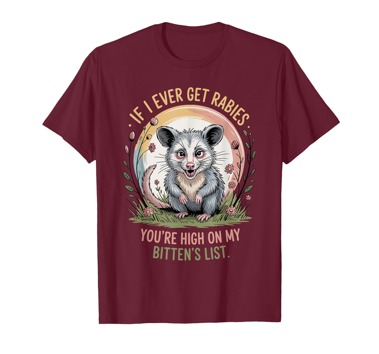 If I Ever Get Rabies You're High On My Biting List Humor T-Shirt