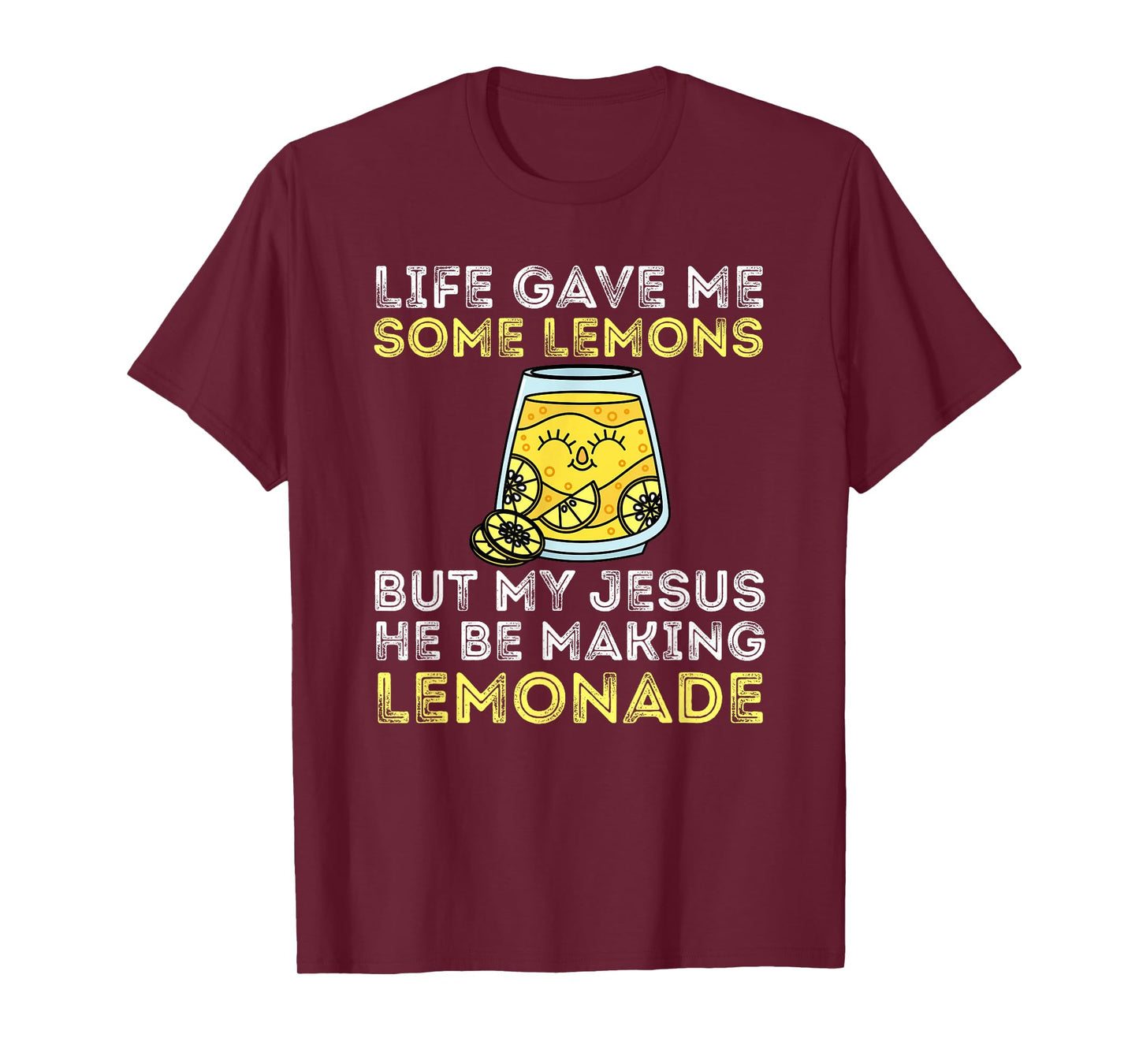 Life Gave Me Some Lemons But My Jesus He Be Making Lemonade T-Shirt
