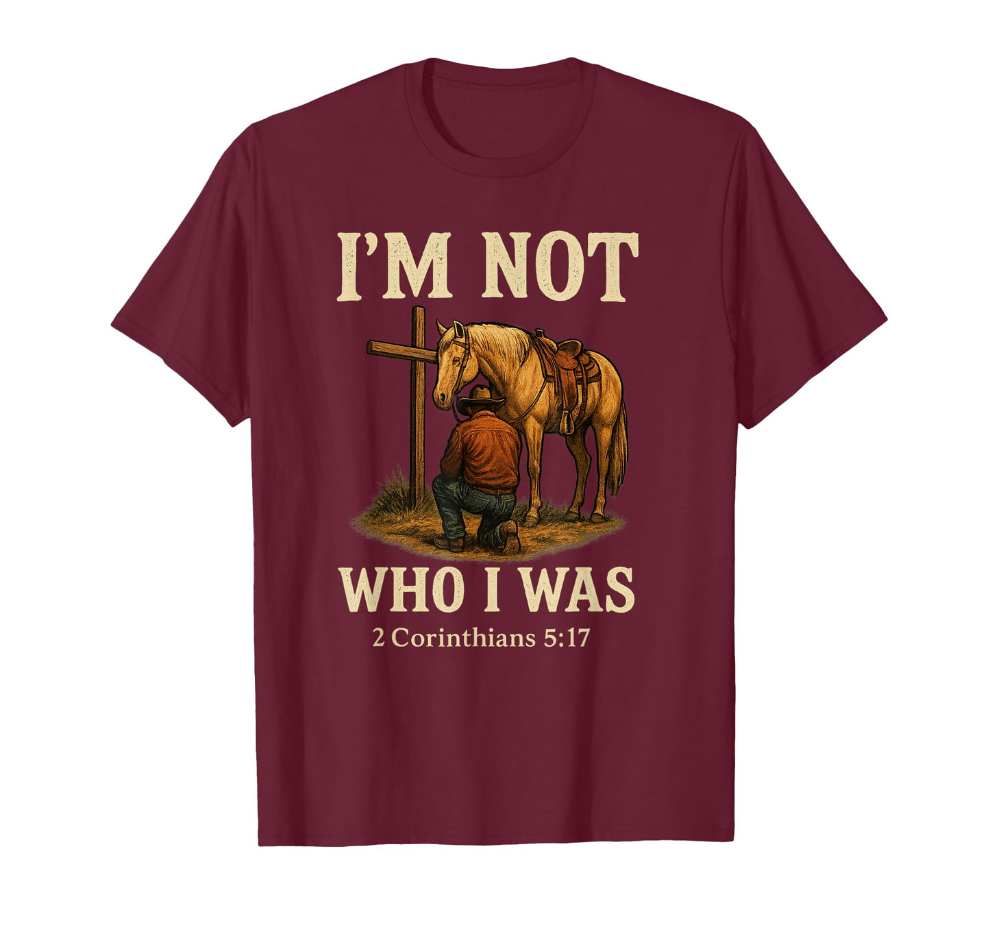 I'm Not Who I Was - Cowboy Redemption Western Scripture T-Shirt