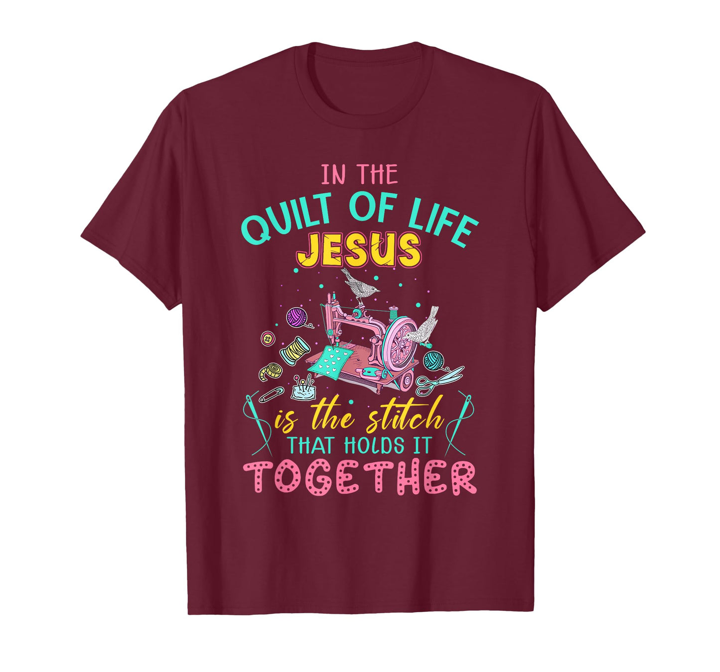 In The Quilt Of Life Jesus Is The Stitch That Holds It T-Shirt