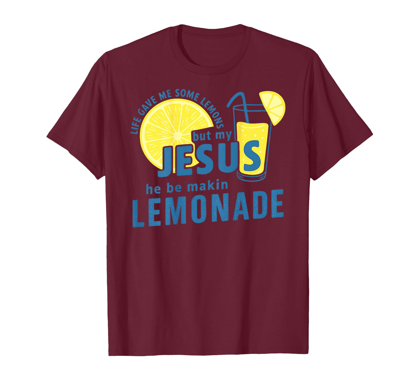 Life Lemons But My Jesus Makes Lemonade Quote - On Back T-Shirt