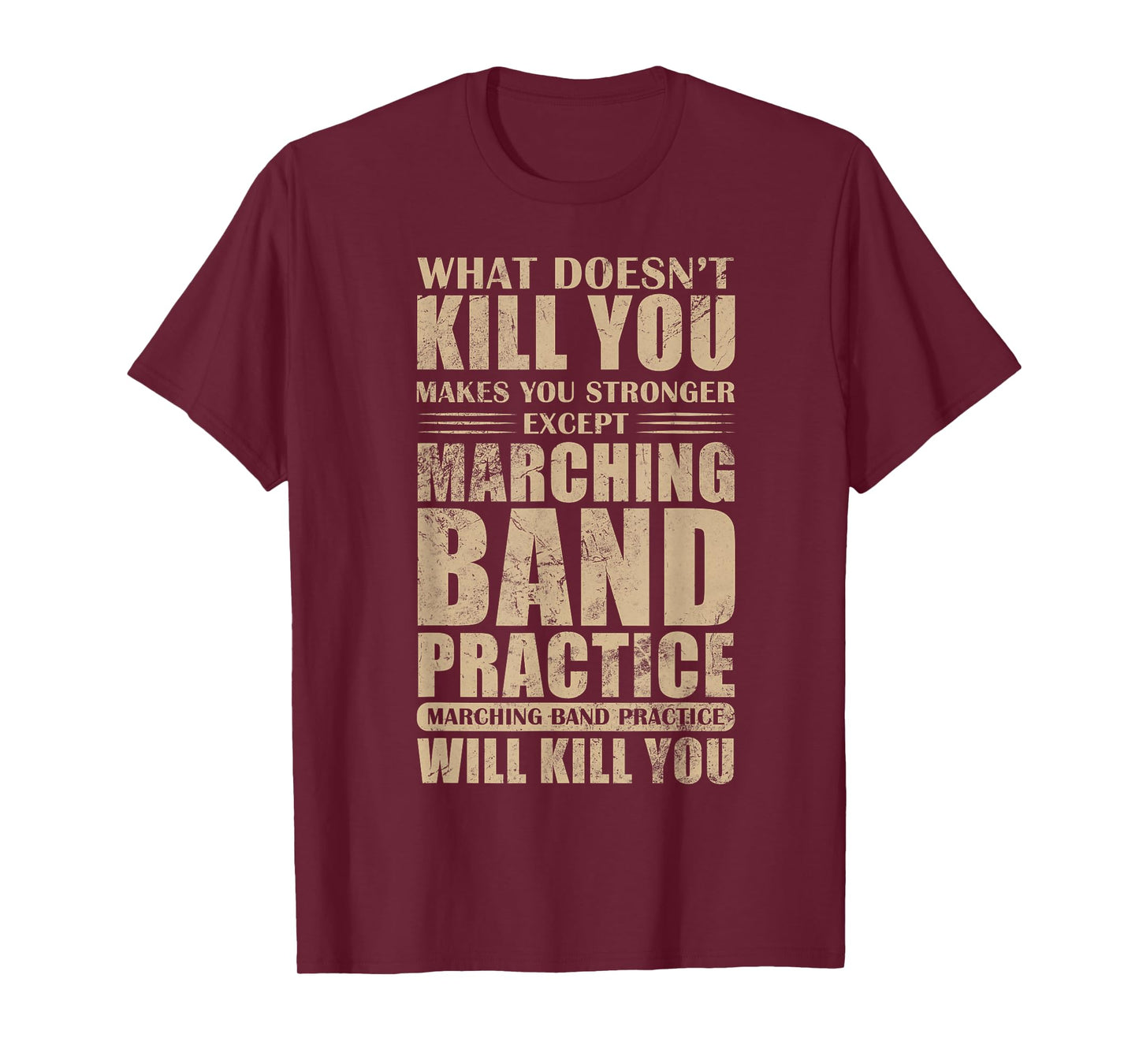 What Doesn't Kill You Makes You Stronger Marching Band T-Shirt