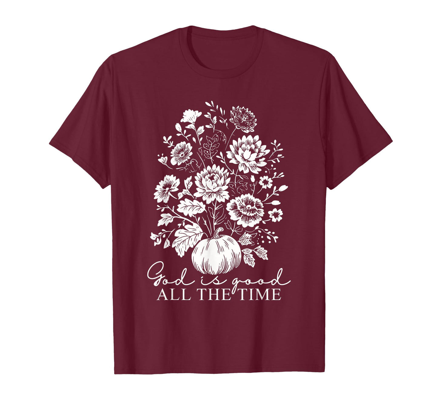 God is Good All The Time Jesus Christian Thanksgiving Autumn T-Shirt