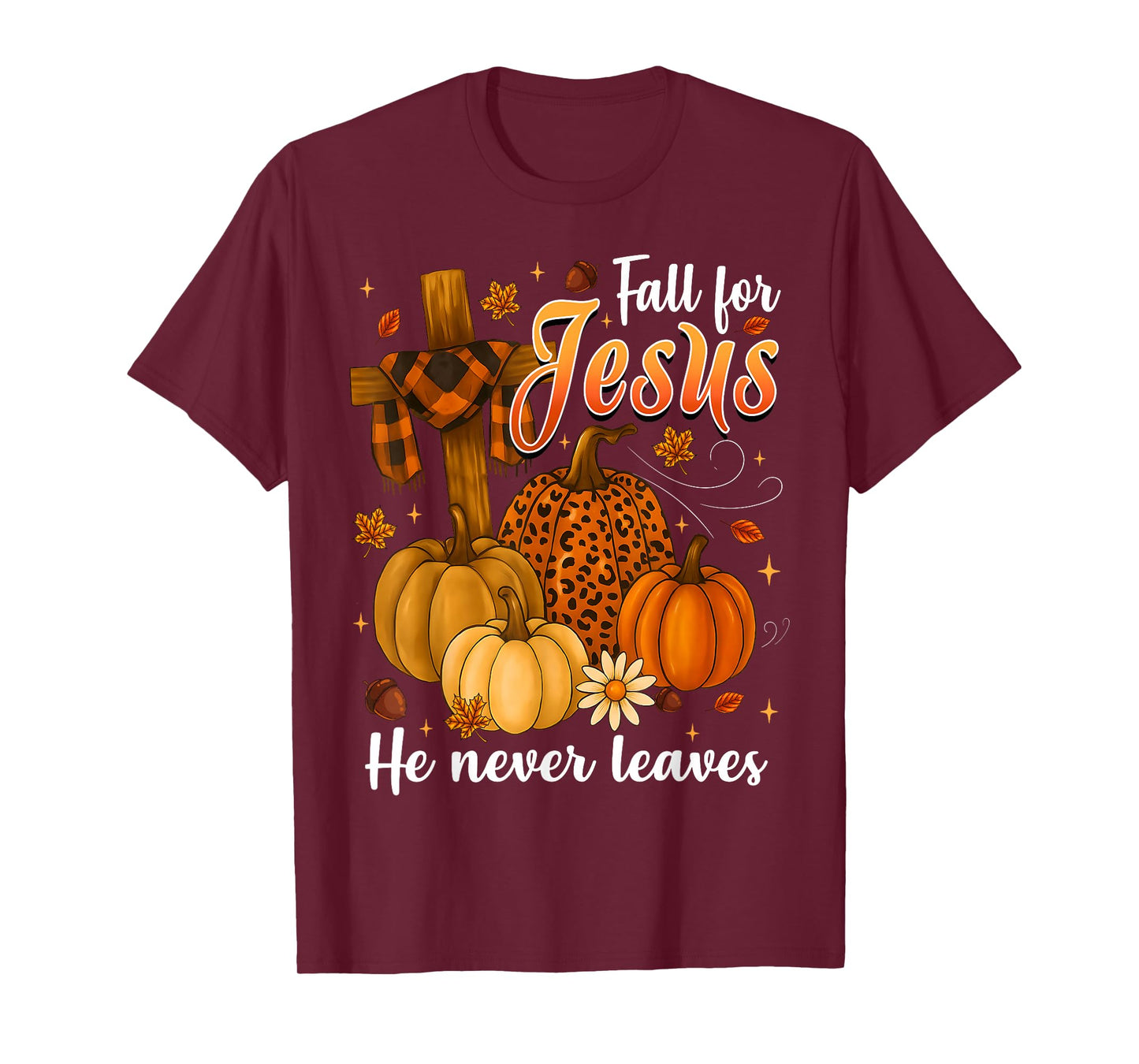 Fall For Jesus He Never Leaves Leaves Autumn Christian Women T-Shirt