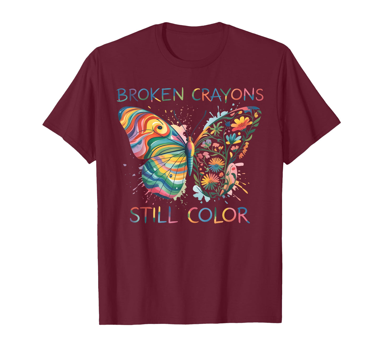 Broken Crayons Still Color Rainbow Butterfly Motivational T-Shirt