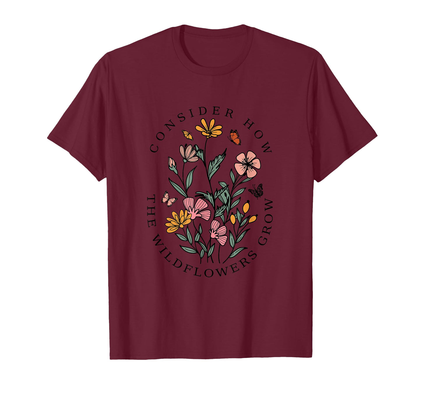 Consider How The Wildflowers Grow Christian Bible Verse T-Shirt